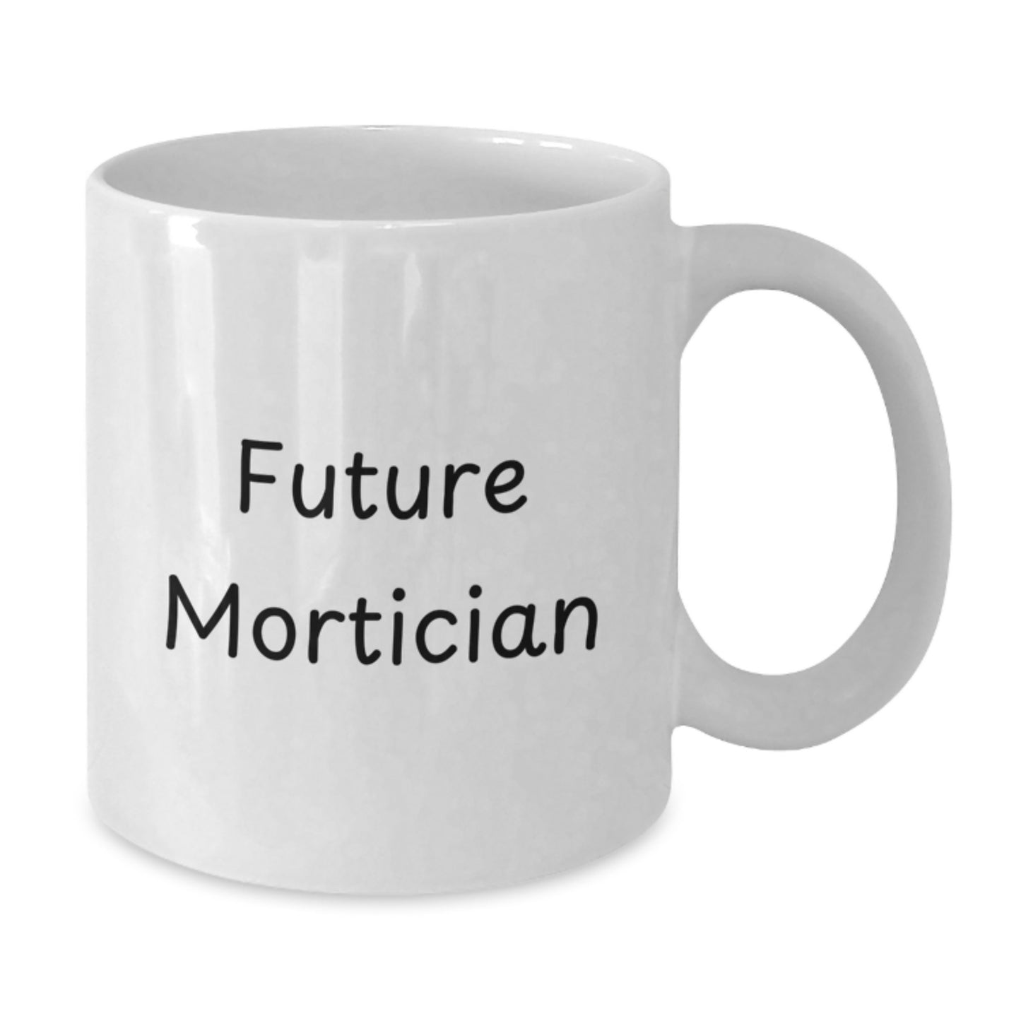 Funny Gifts from Friends to Mortician, Unique Future Mortician Coffee Mug, White Christmas Unique Gifts for Mortician - Additional