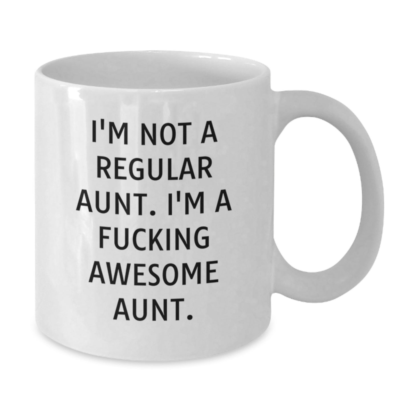 Funny Aunt Gifts White Coffee Mug for Aunt - I'm Not A Regular Aunt. I'm A F--king Awesome Aunt. - White Ceramic Christmas Unique Gifts from Family - Additional