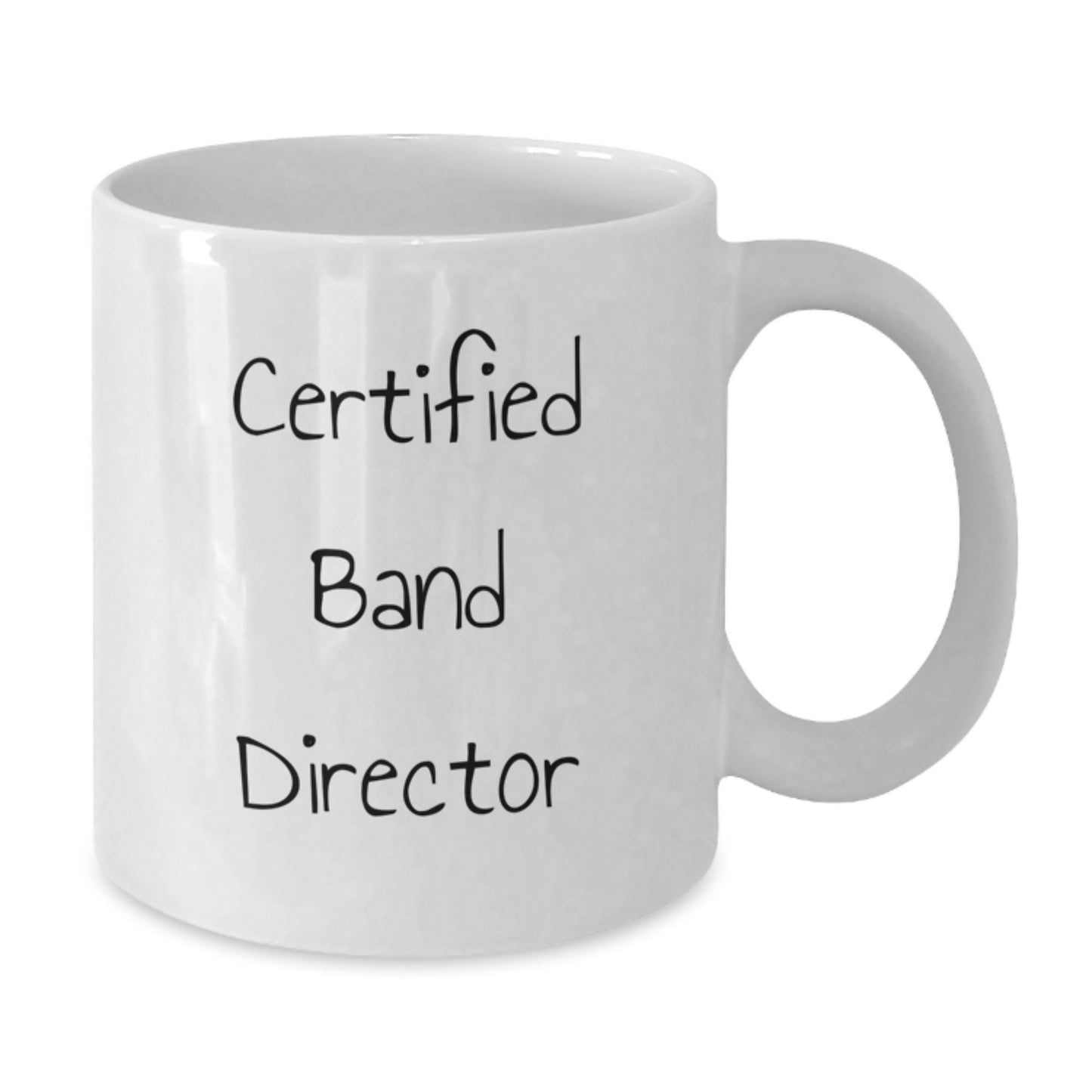 Funny Quote Gifts from Friends to Band Directors - White Coffee Mug for Graduation - Additional