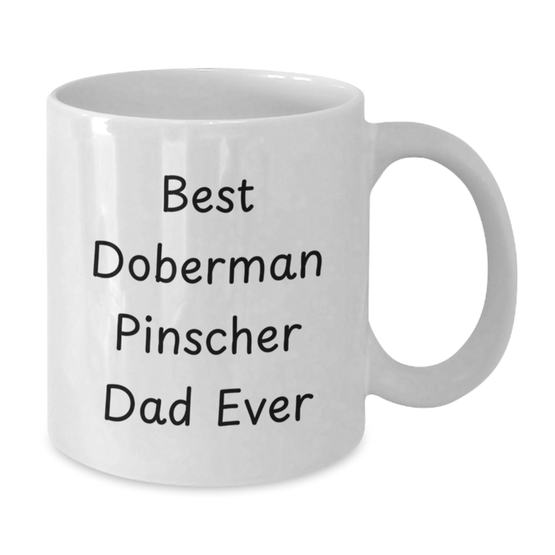 Funny Doberman Pinscher Dad Ever Gifts from Family to Best Doberman Pinscher Dog Lovers, White Coffee Mug for Graduation - Additional