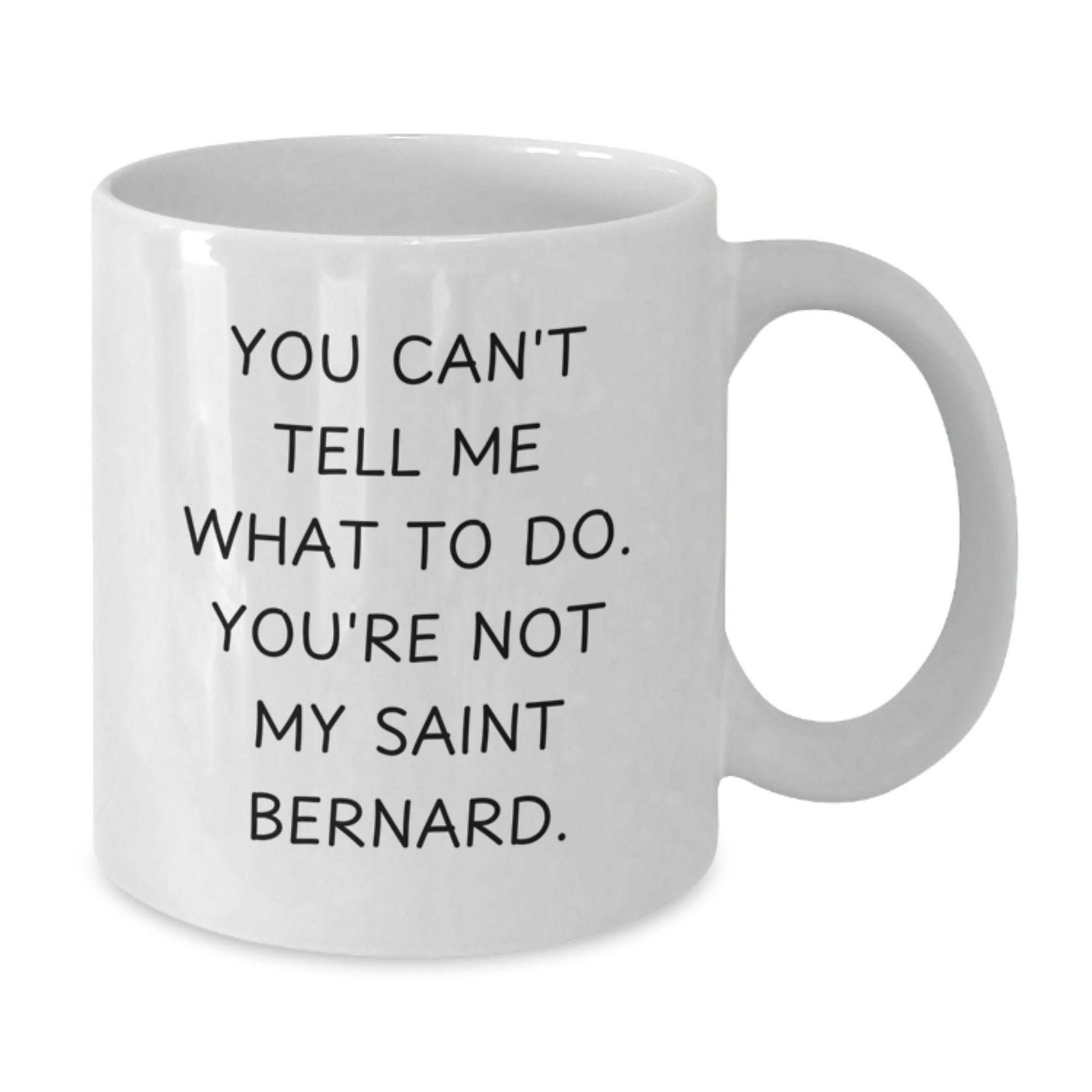 Saint Bernard Dog Quotes Funny Gifts from Family to Friends - White Coffee Mug, 11oz or 15oz, Microwave and Dishwasher Safe - Additional