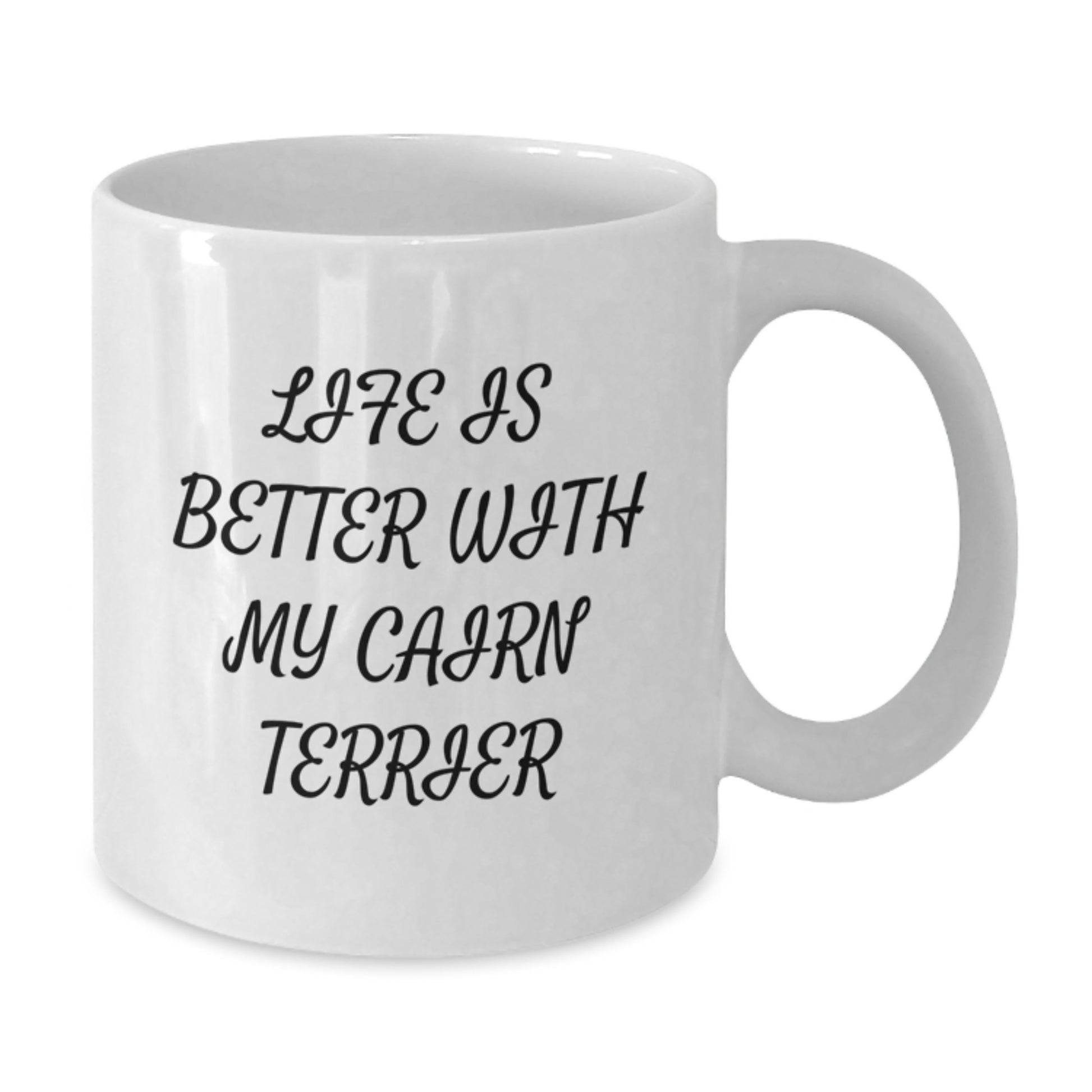 Funny Cairn Terrier Dog Quotes White Coffee Mugs, Gifts from Friends, Gifts for Cairn Terrier Dog Lovers, Life Is Better With My Cairn Terrier - Birthday Unique Gifts - Additional