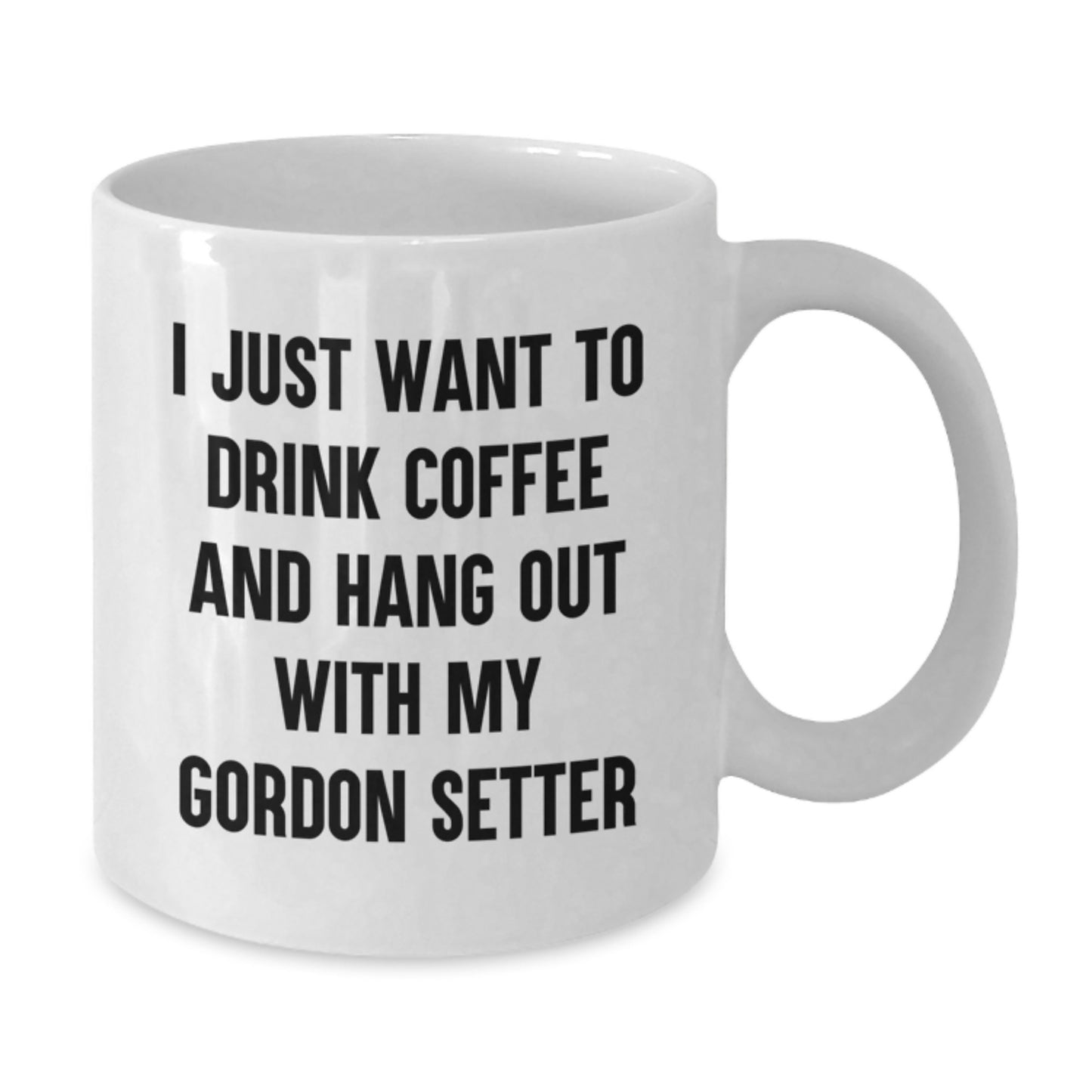 Gordon Setter Dog Gifts, Funny Quote Coffee Mug, Birthday Unique Gifts from Friends to Gordon Setter Dog Lovers, 11oz or 15oz White Ceramic Mug - Additional