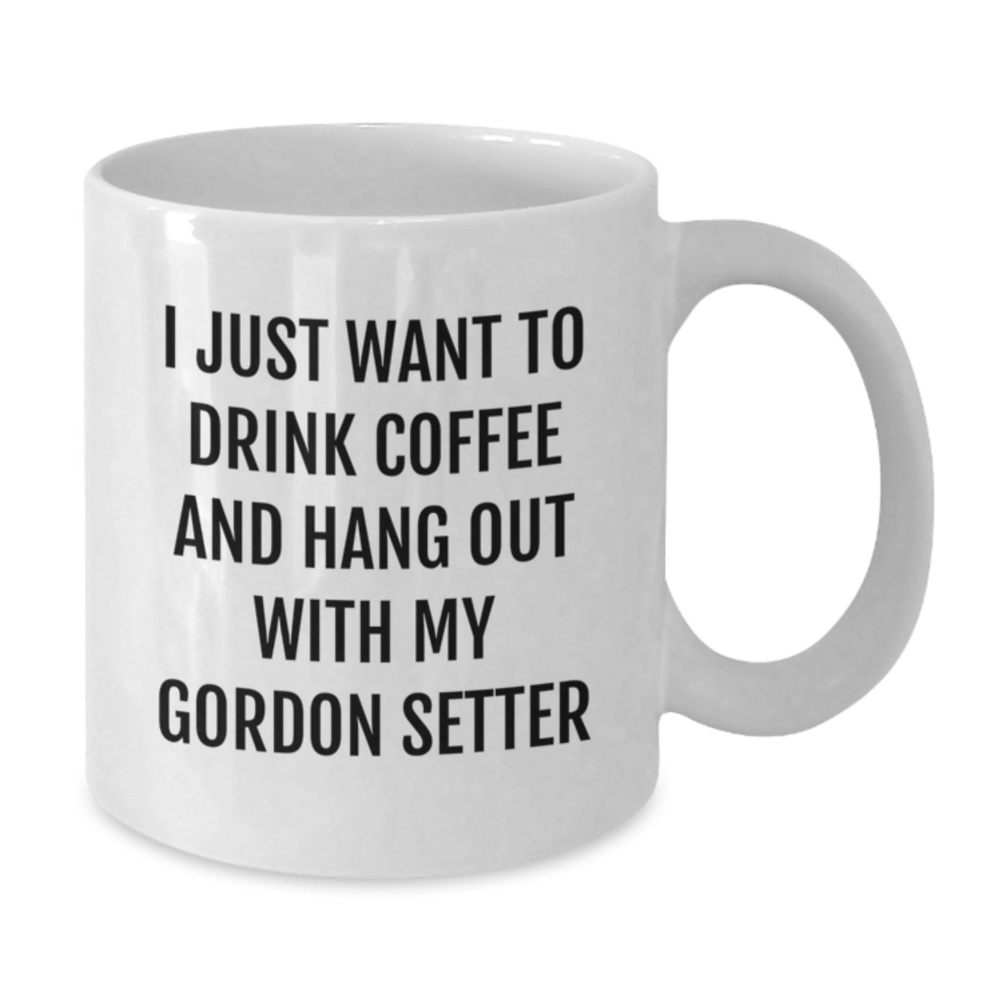 Gordon Setter Dog Lovers Funny Coffee Mug Gifts from Friends for Birthday, I Just Want To Drink Coffee And Hang Out With My Gordon Setter - Additional