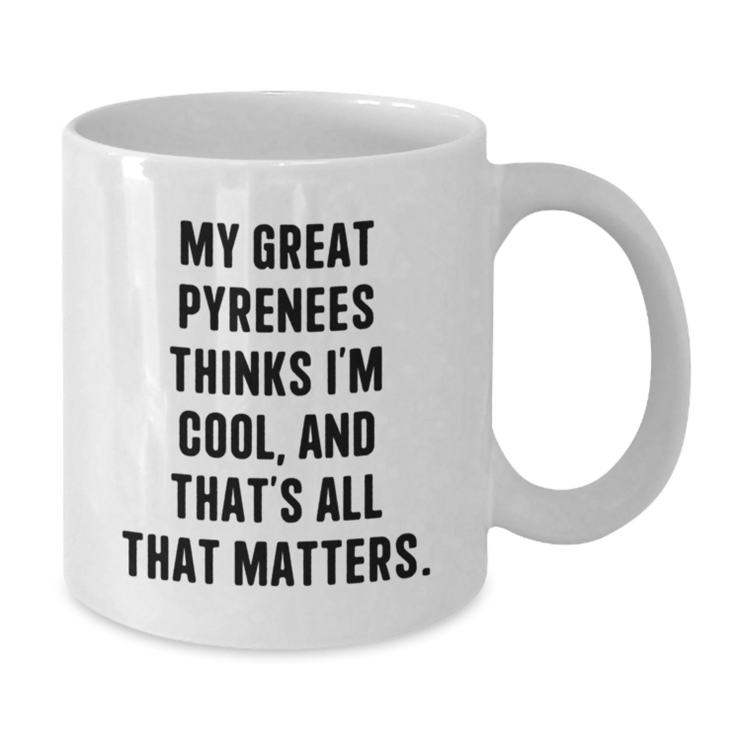 Funny Great Pyrenees Dog Lover Gifts, Great Pyrenees Dog Mom, White Coffee Mug, Birthday Unique Gifts from Friends, Great Pyrenees Dog Enthusiasts Think You're Cool, Great Pyrenees Dog Owners - Additional