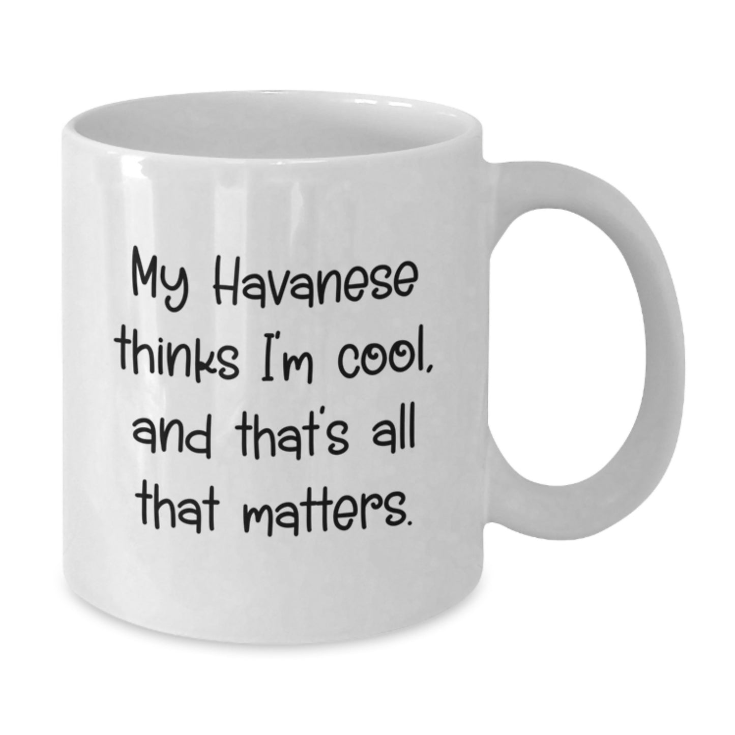 Havanese Dog Lovers' Funny Quote White Coffee Mug Gifts from Friends to Family, Birthday Unique Gifts for Her Him - Additional