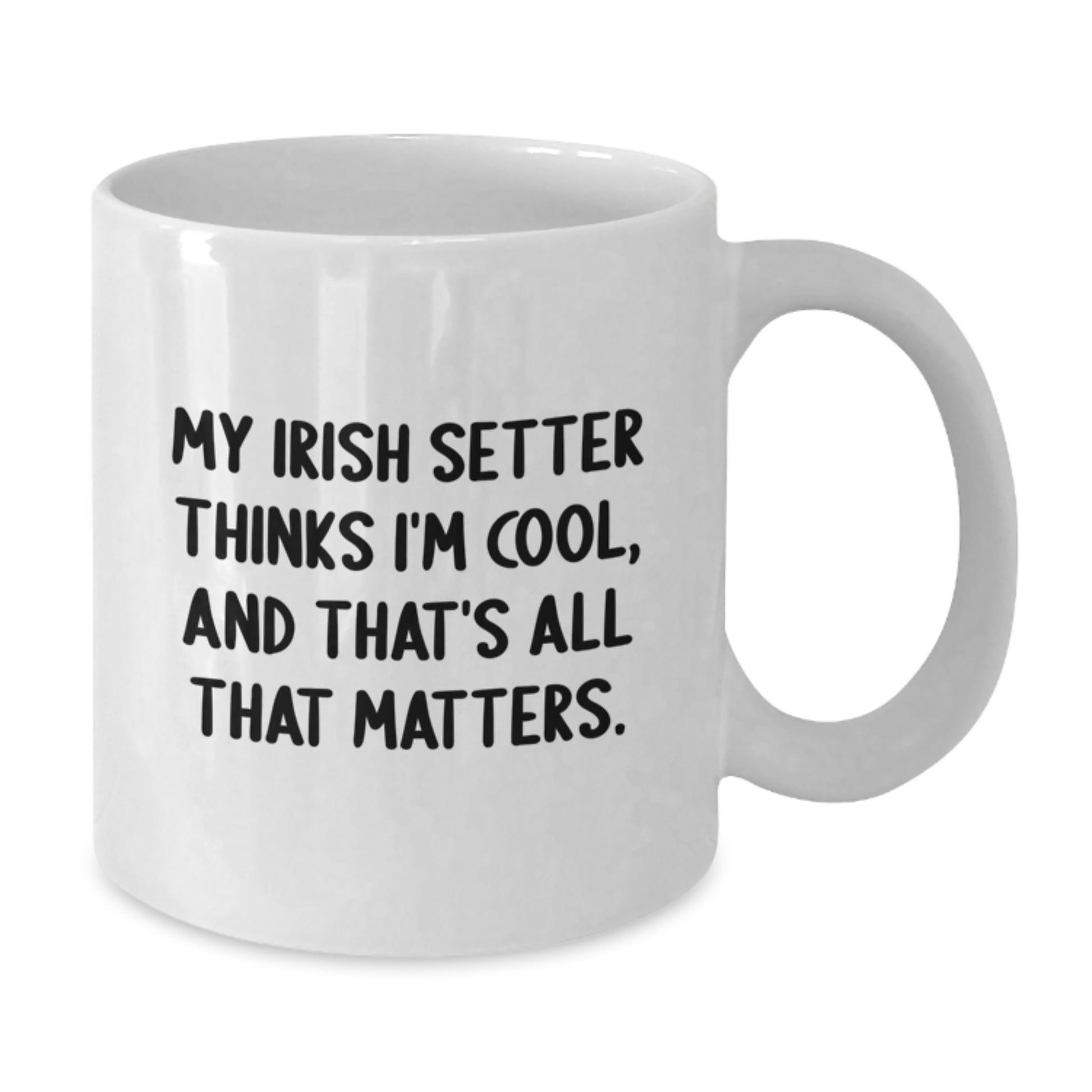 Irish Setter Dog Lover Gifts from Friends - My Irish Setter Thinks I'm Cool White Coffee Mug for Birthday - Additional