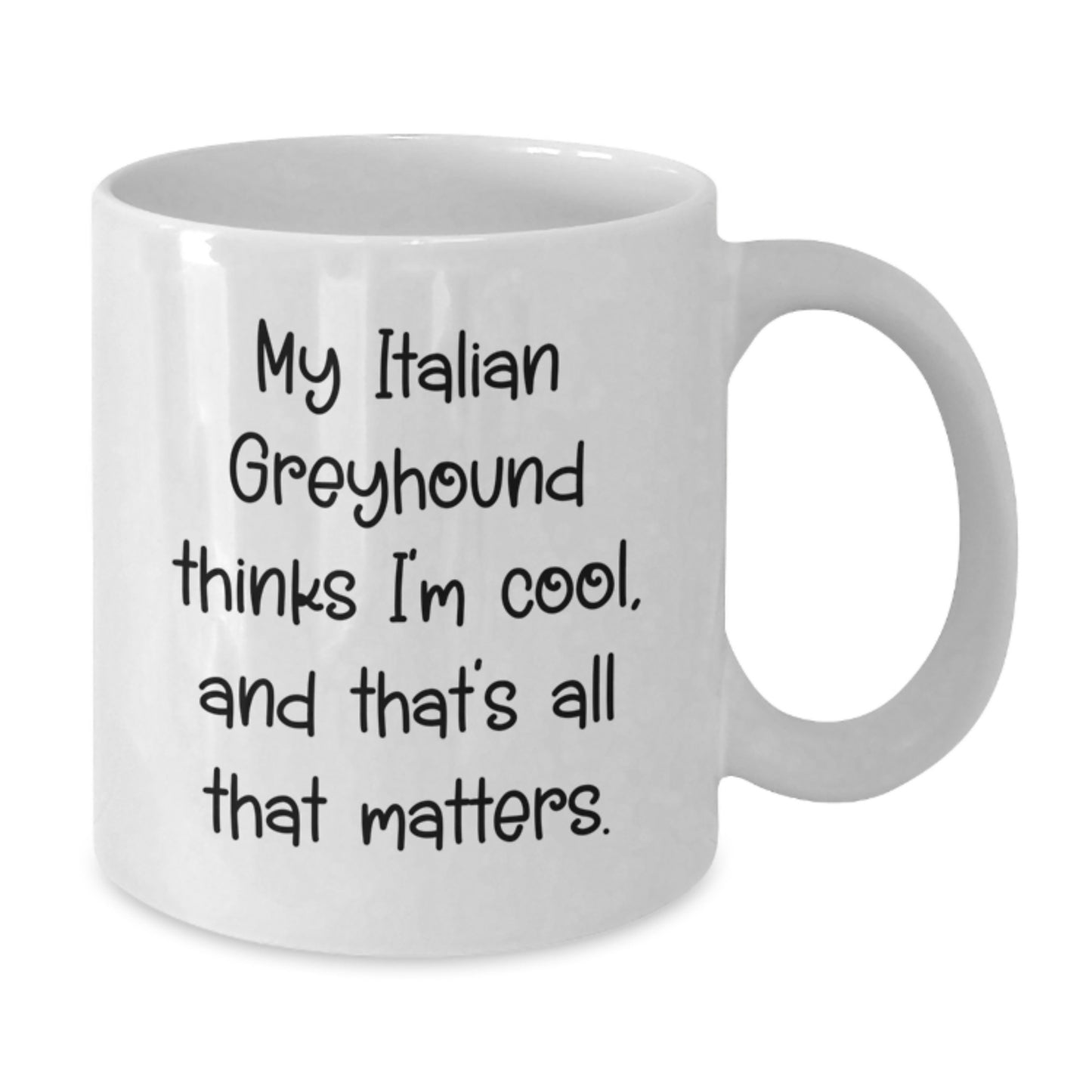 Italian Greyhound Dog Lover's Funny White Coffee Mug, Gifts from Friends to Family, Birthday Unique - Additional