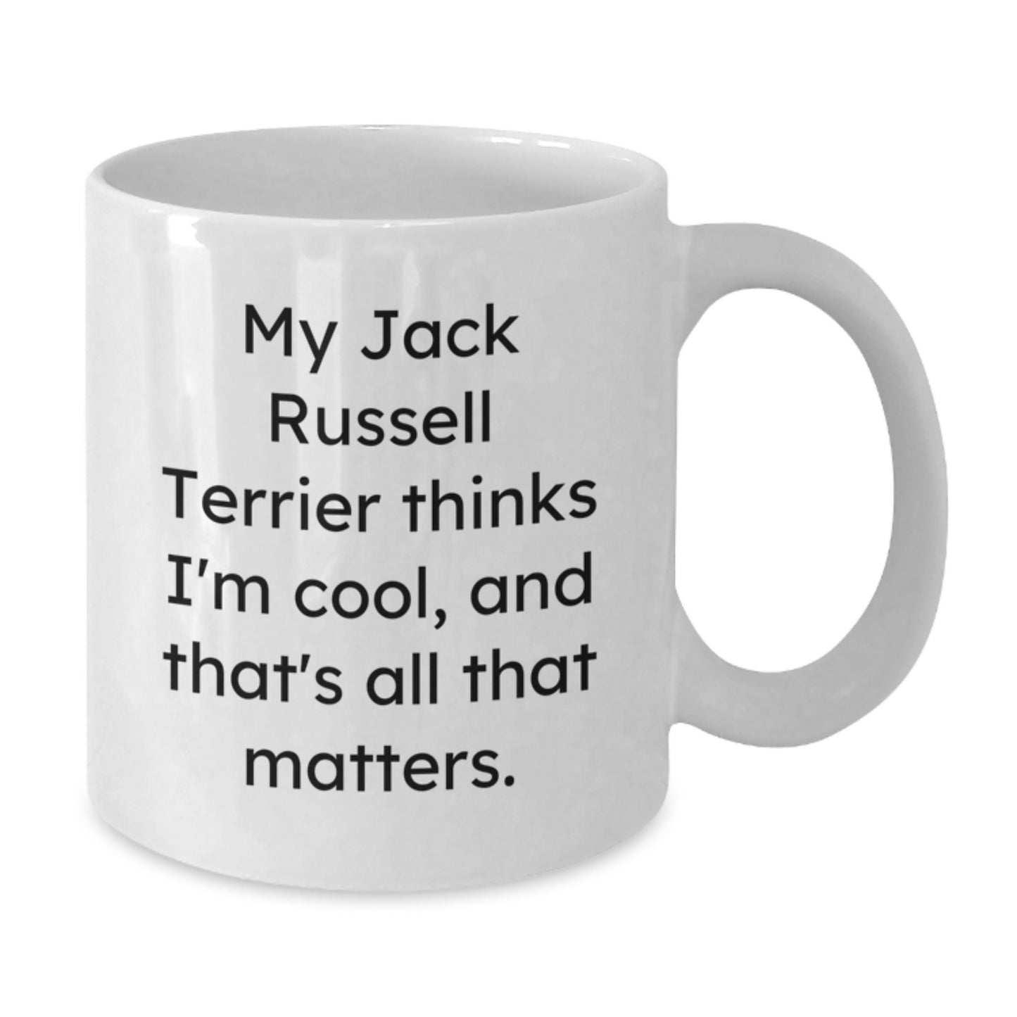 Jack Russell Terrier Dog Lovers Funny White Coffee Mugs Gifts from Friends and Family for Birthday, 'My Jack Russell Terrier Thinks I'm Cool, And That's All That Matters.' - Additional