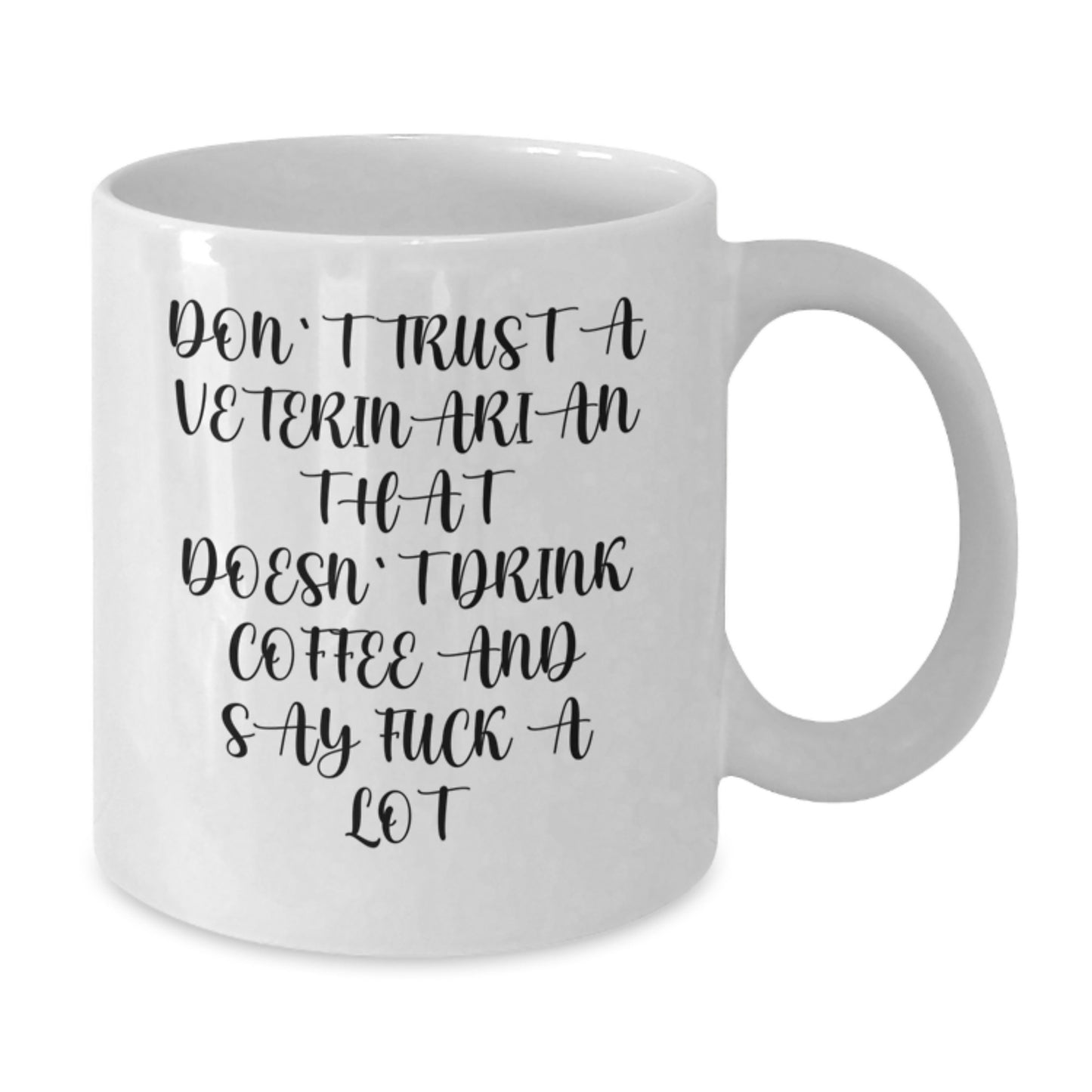 Funny Veterinarian White Coffee Mug Gifts from Friends and Family for Christmas Unique - Don't Trust A Veterinarian That Doesn't Drink Coffee And Say F--k A Lot - Additional
