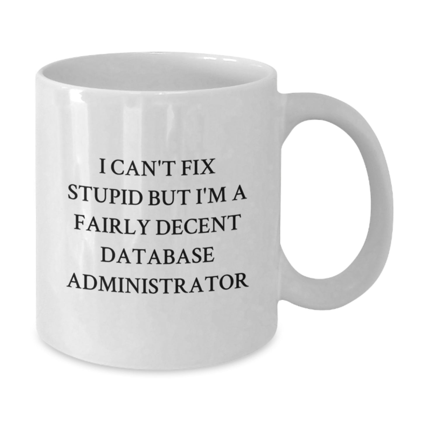 Funny Database Administrator Gift for Men, White Coffee Mug - A Humorous Mug for Techies and Comedians, Perfect for Christmas Unique Gifts from Friends, Coworkers, or Family - Additional