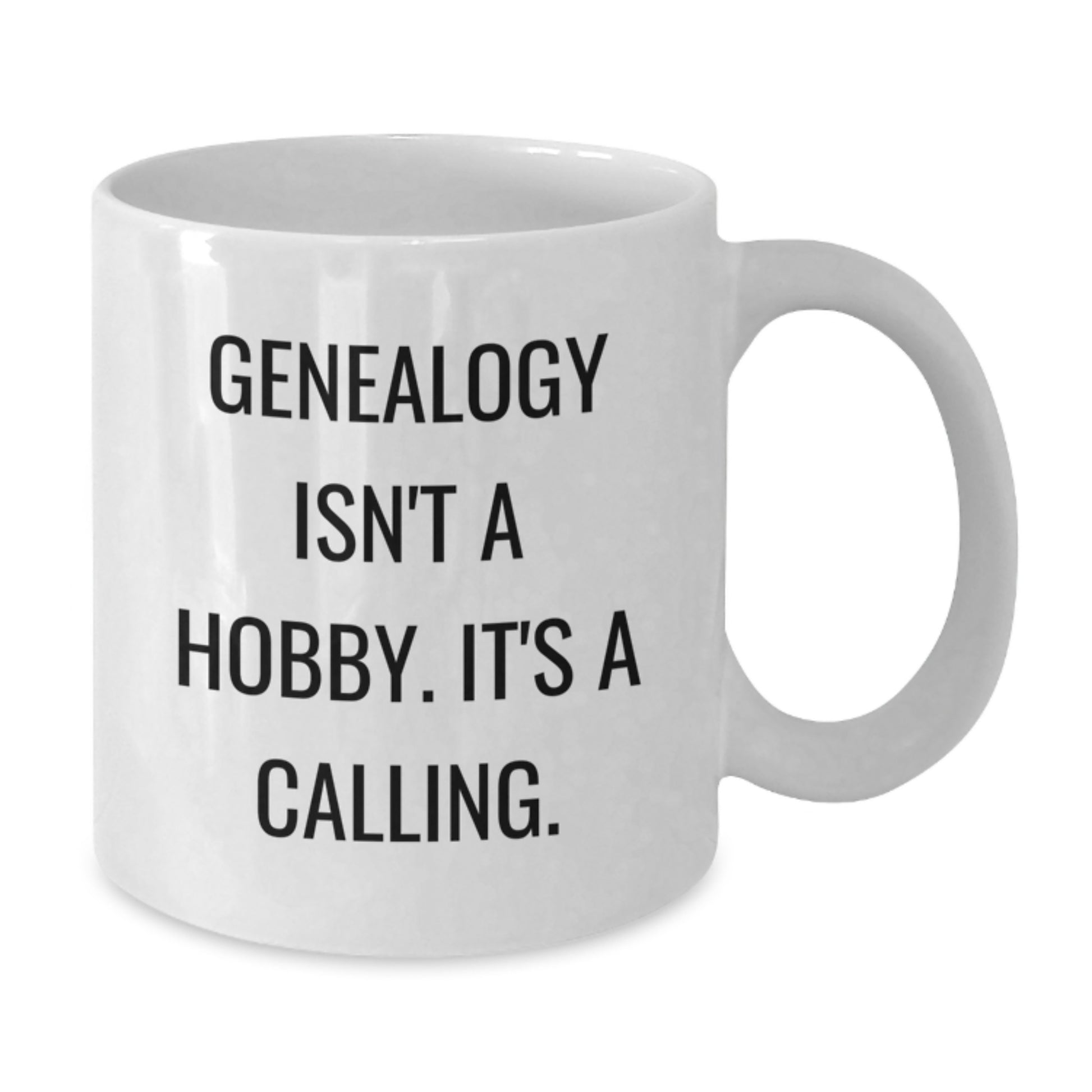 Genealogy Gifts for Genealogy Enthusiasts - White Coffee Mug - Inspirational Quote Gifts from Friends to Family - Additional