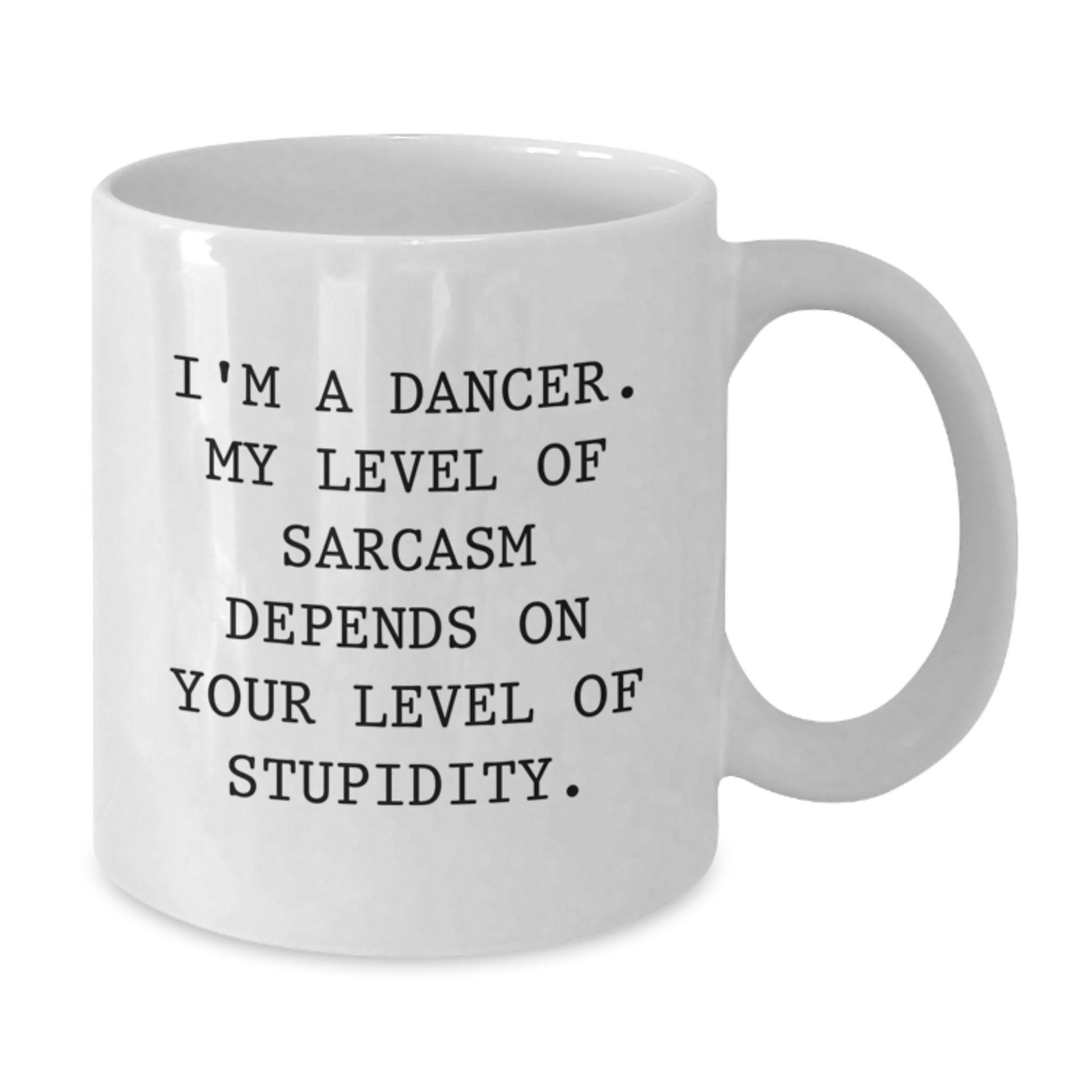 Funny Dancer Gifts for Dancers from Friends and Family, White Coffee Mug with Sarcasm Quote, Perfect for Christmas Unique Presents - Additional