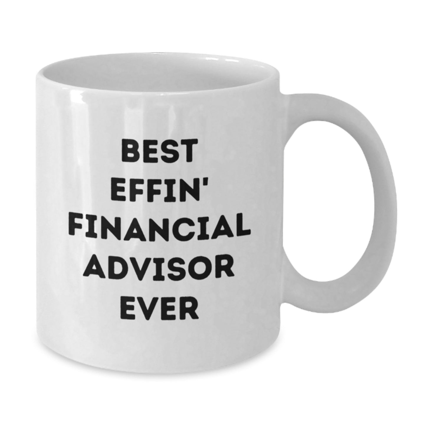 Funny Financial Advisor Gifts for Men from Coworkers White Coffee Mug Best Effin' Financial Advisor Ever - Additional