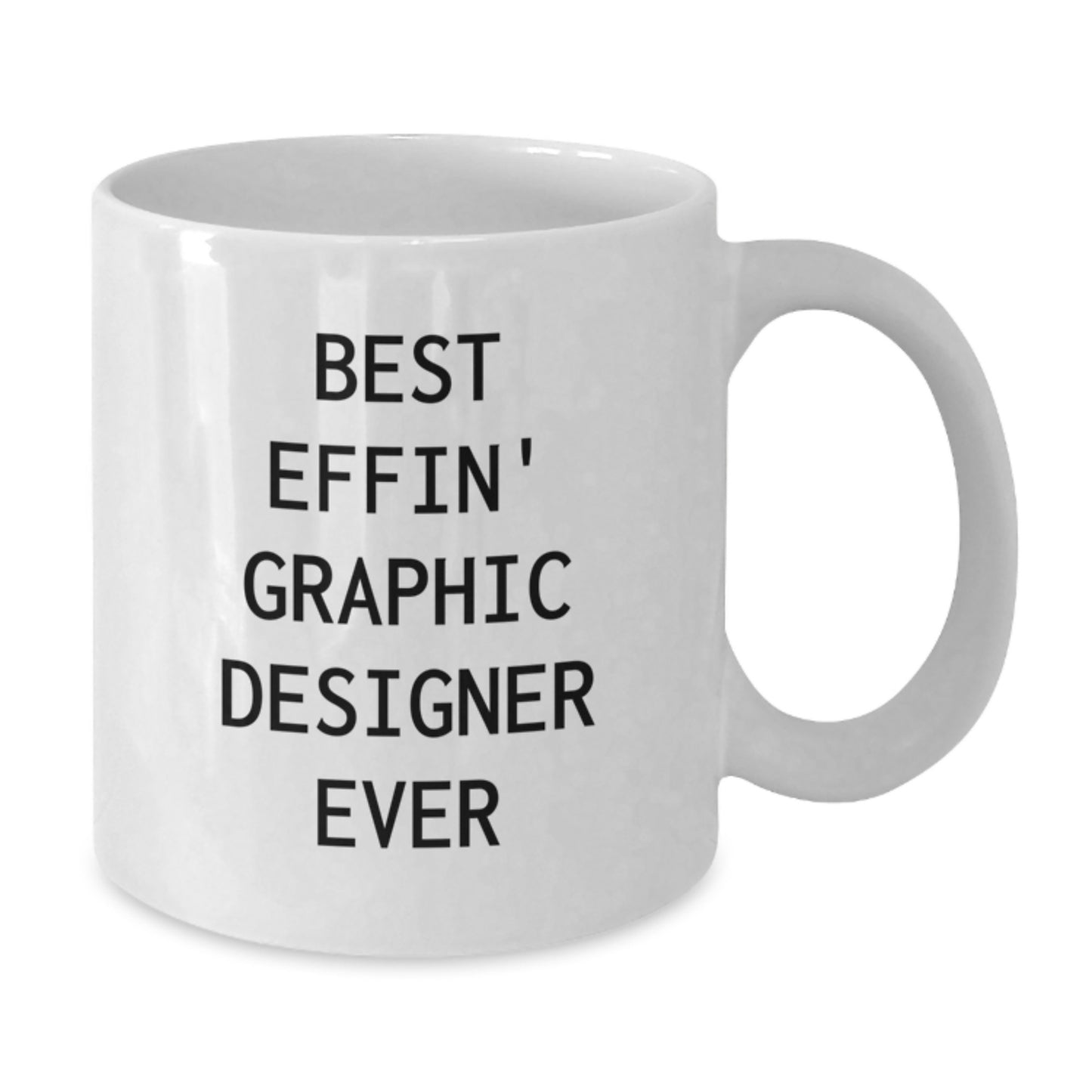 Funny Graphic Designer Gifts for Men White Coffee Mug Best Effin' Ever - Additional