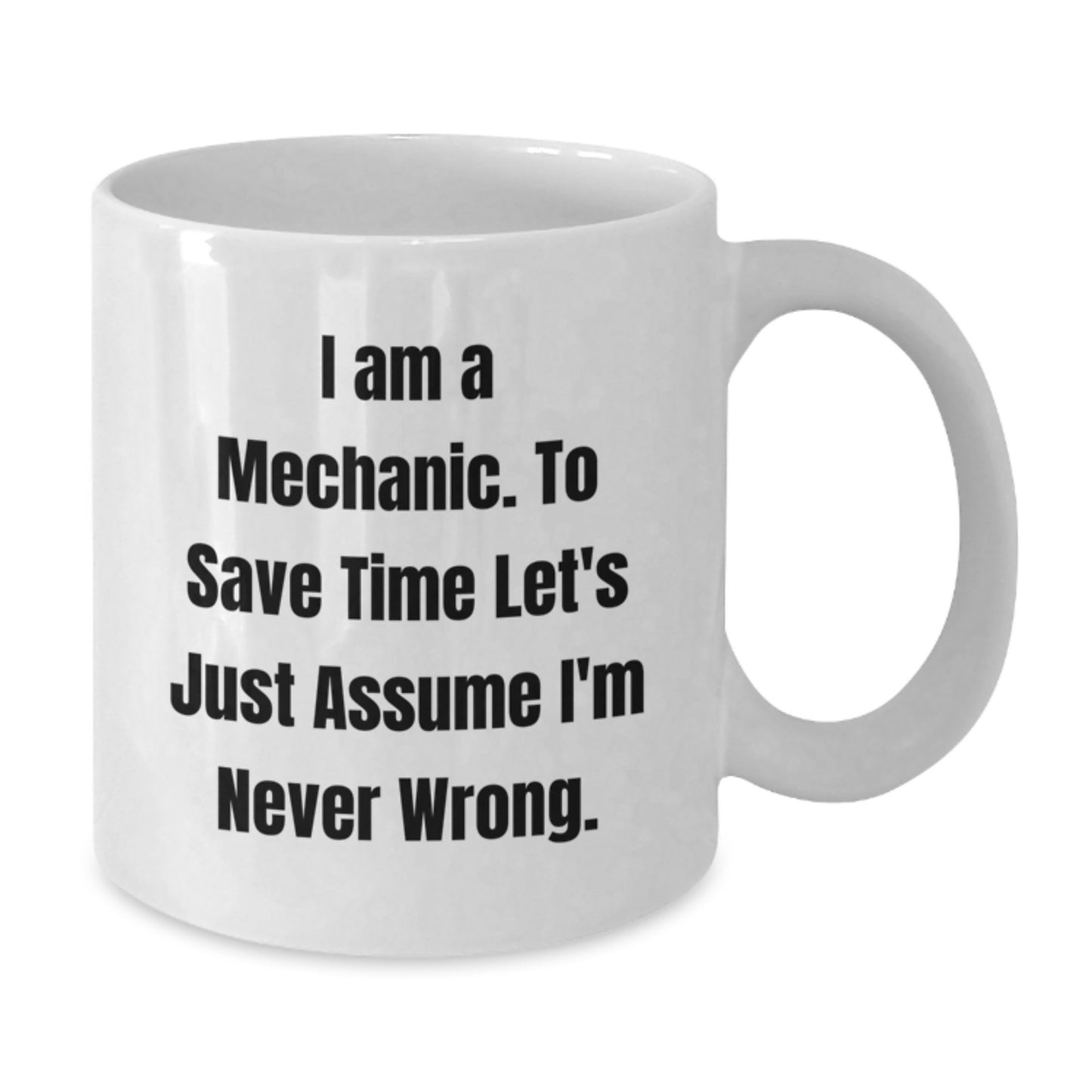 Funny Mechanic Gifts for Men, Unique White Coffee Mug, I Am A Mechanic, Gifts from Friends to Mechanic, Perfect for Christmas Unique Gifts - Additional