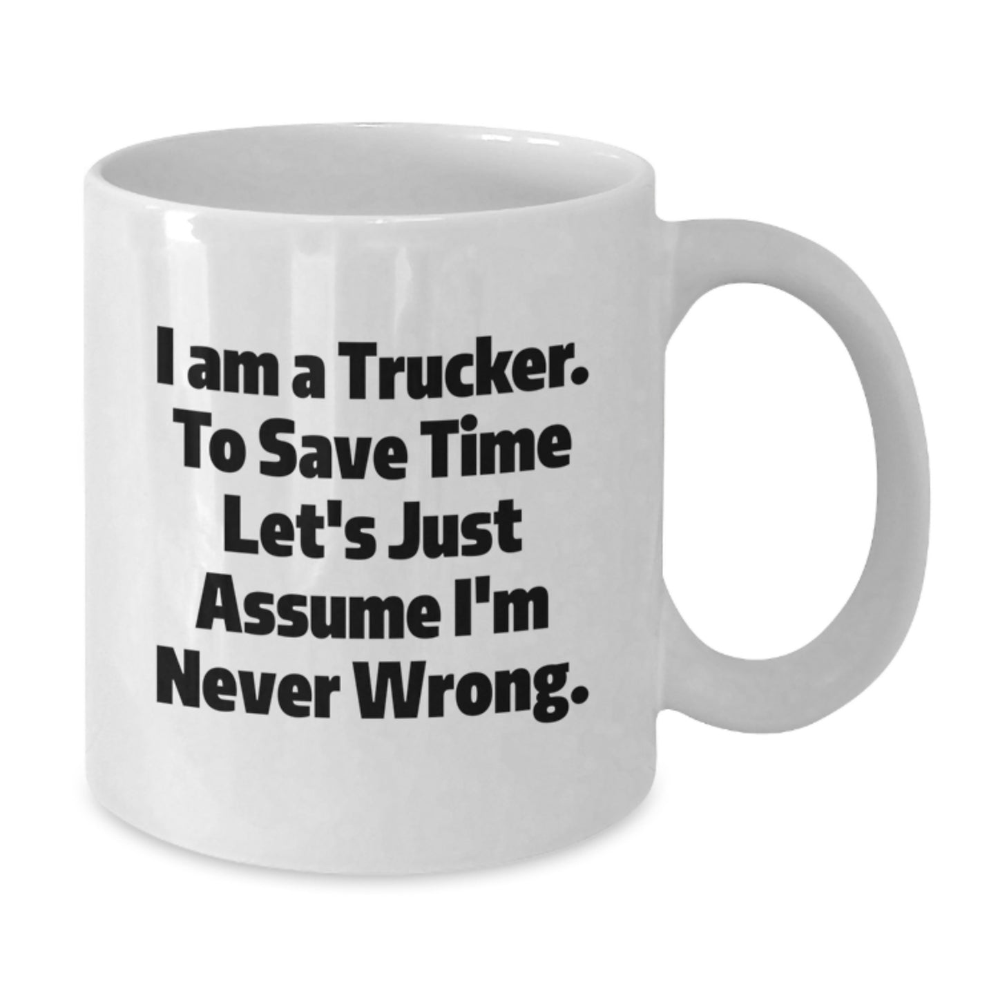 Funny Trucker Gifts from Men to Trucker - I Am A Trucker White Coffee Mug - White Ceramic Mug for Trucker Friends - Unique Christmas Unique Gifts for Him - Additional
