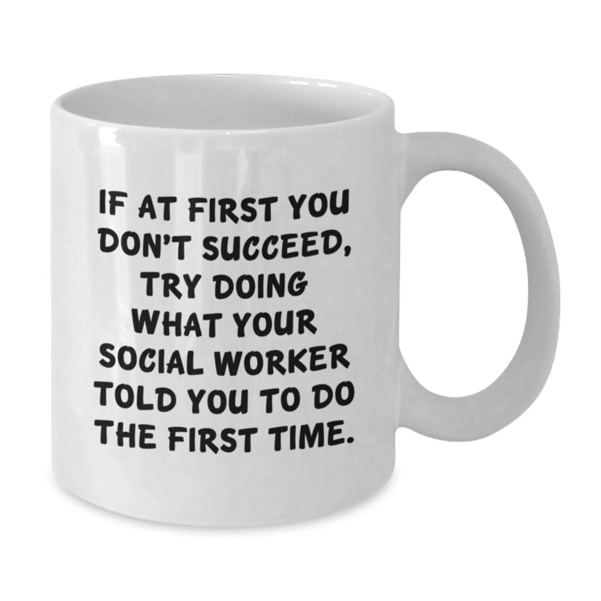 Funny Social Worker Gifts from Friends for Christmas - White Coffee Mug with If At First You Don't Succeed Quote - Additional