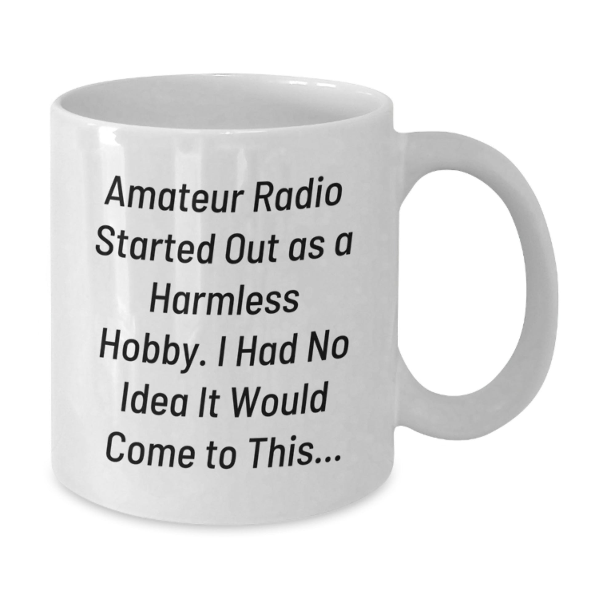 Funny Amateur Radio Gifts from Men to Radio Enthusiasts - White Coffee Mug - Unique Christmas Unique Gifts for Amateur Radio Operators - Additional