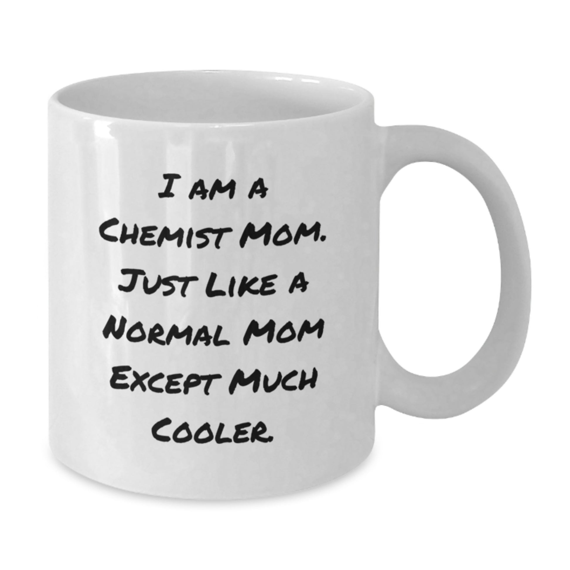 Christmas Unique Gifts for Chemist Mom - Funny White Coffee Mug - I Am A Chemist Mom Gifts from Friends - Additional