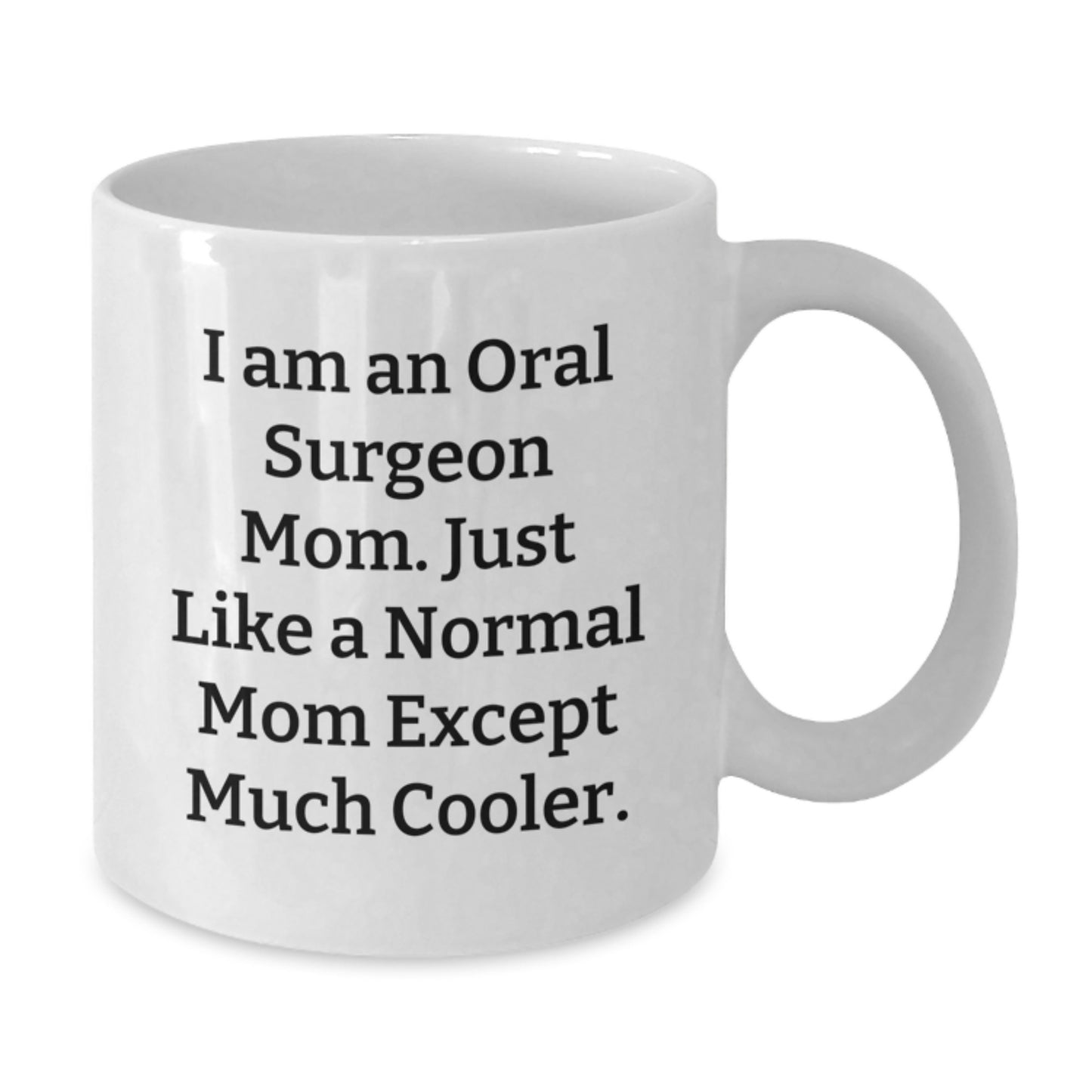 Oral Surgeon Mom Gifts, Funny White Coffee Mug, Christmas Unique Presents for Oral Surgeon Moms from Family Friends - Additional