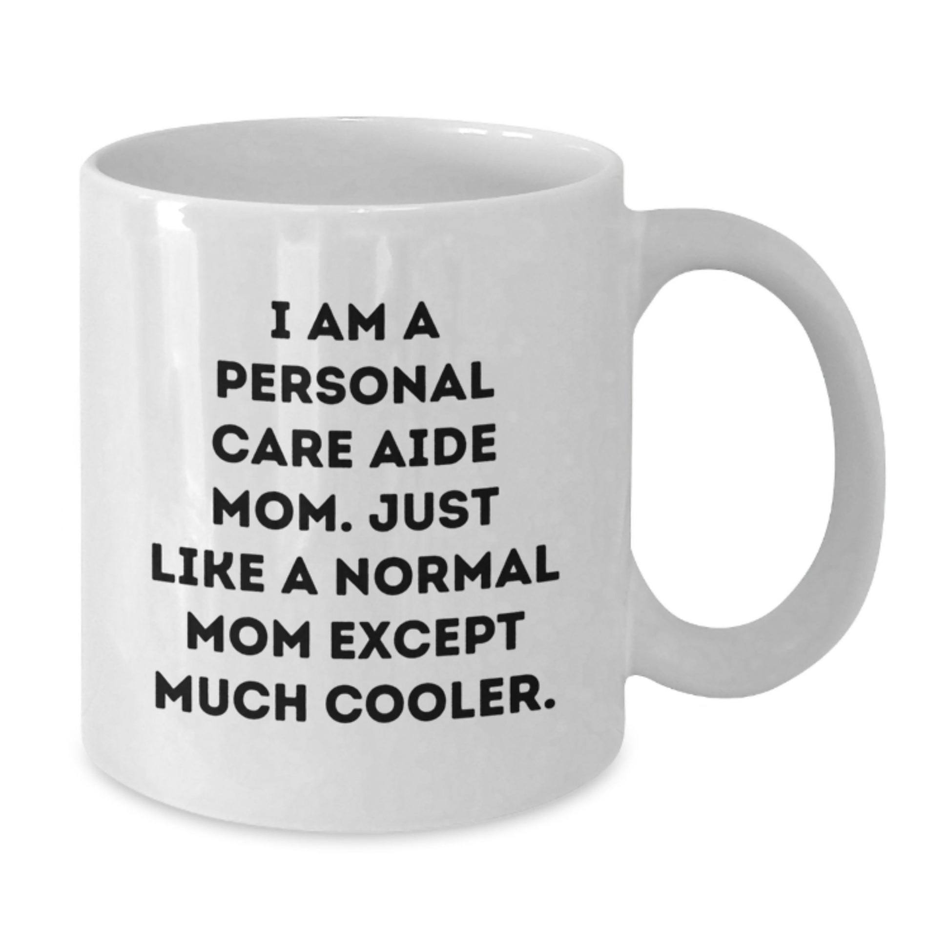 Personal Care Aide Mom Gifts, Funny Coffee Mug for Family, Friends, Coworkers, Unique White Christmas Memorable Presents from Loved Ones to Personal Care Aide Women Men - Additional
