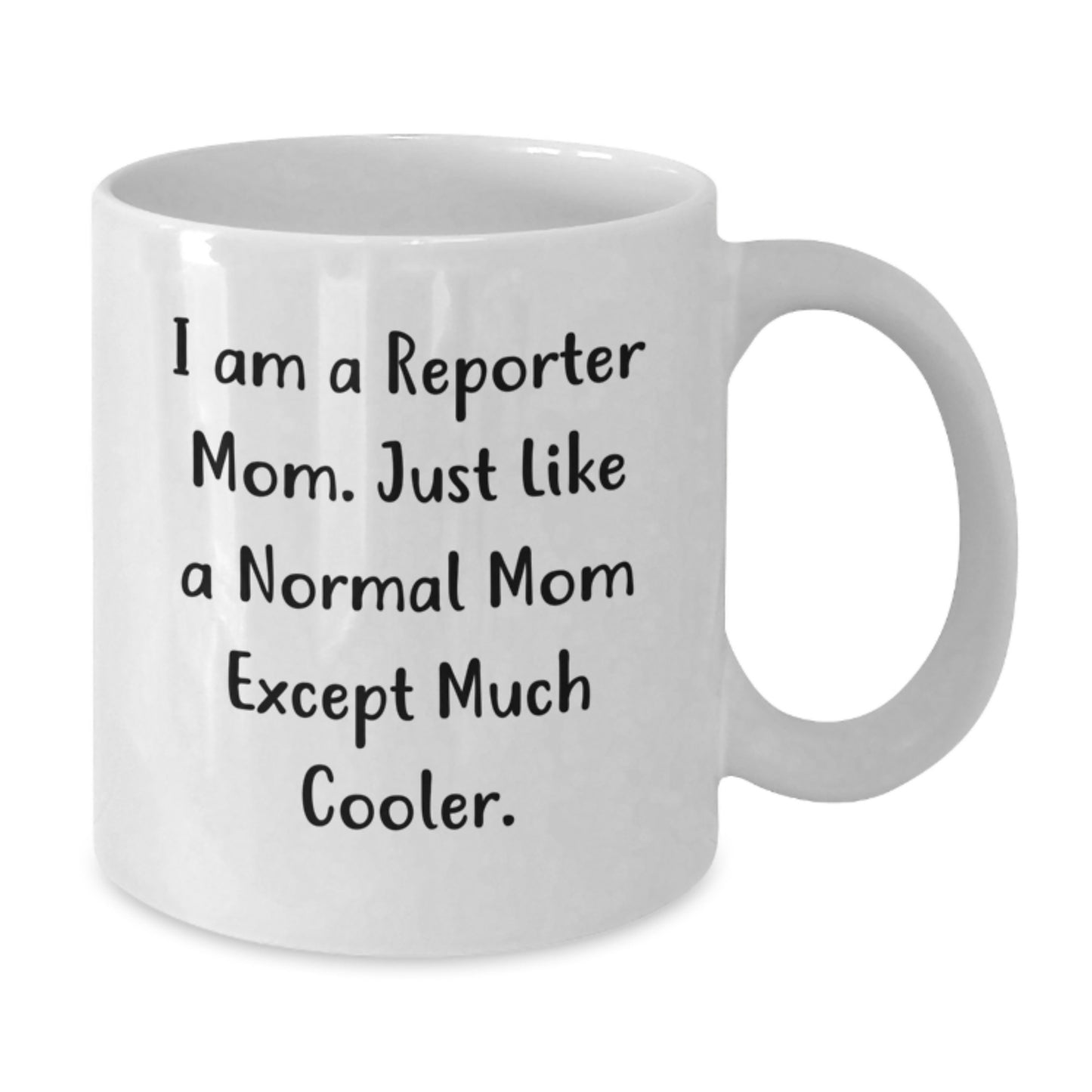 Reporter White Coffee Mug Gifts from Friends for Christmas - Funny Quote 'I Am A Reporter Mom' - Additional