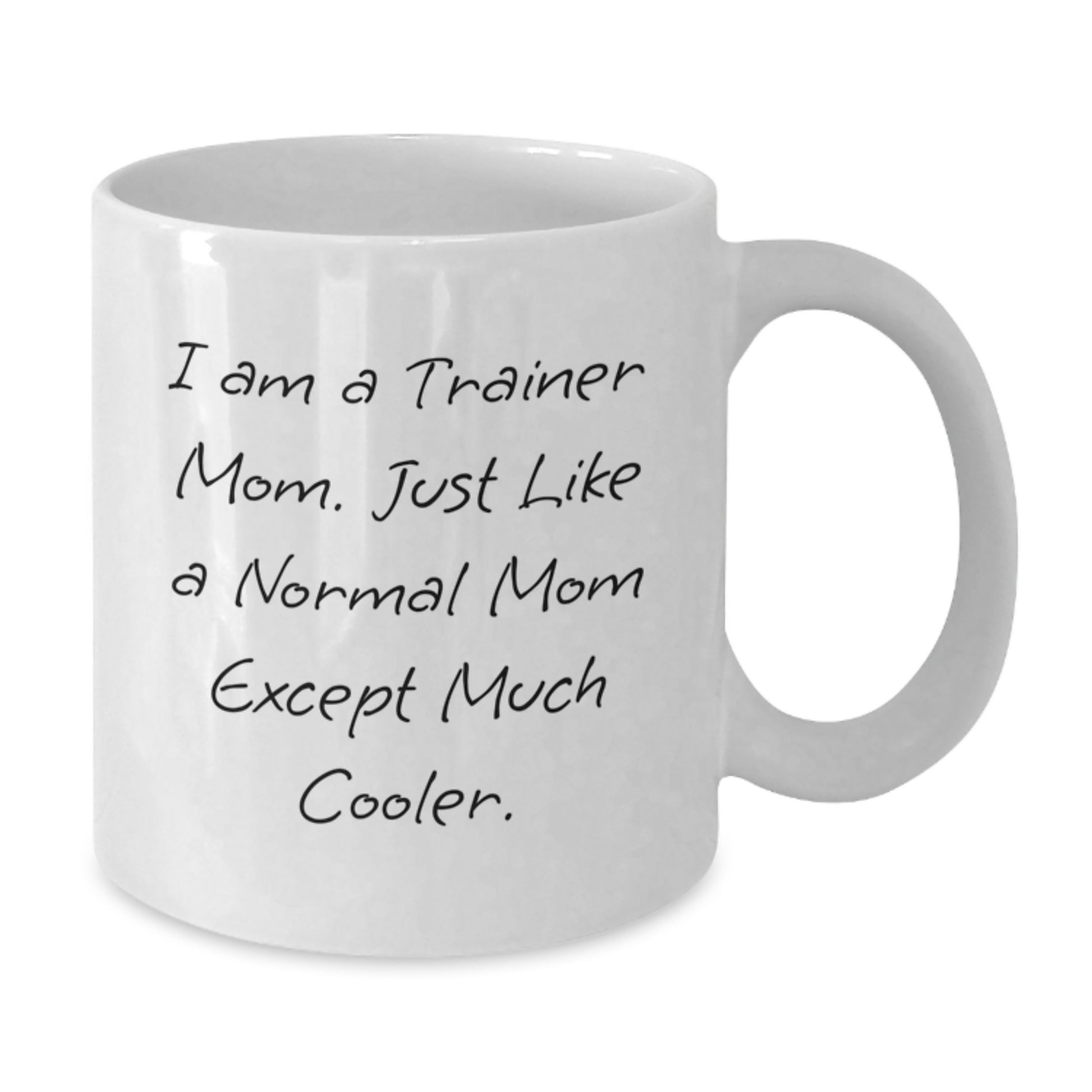 I Am A Trainer Mom Funny Quote White Coffee Mug Gifts for Trainer Women from Family - Additional