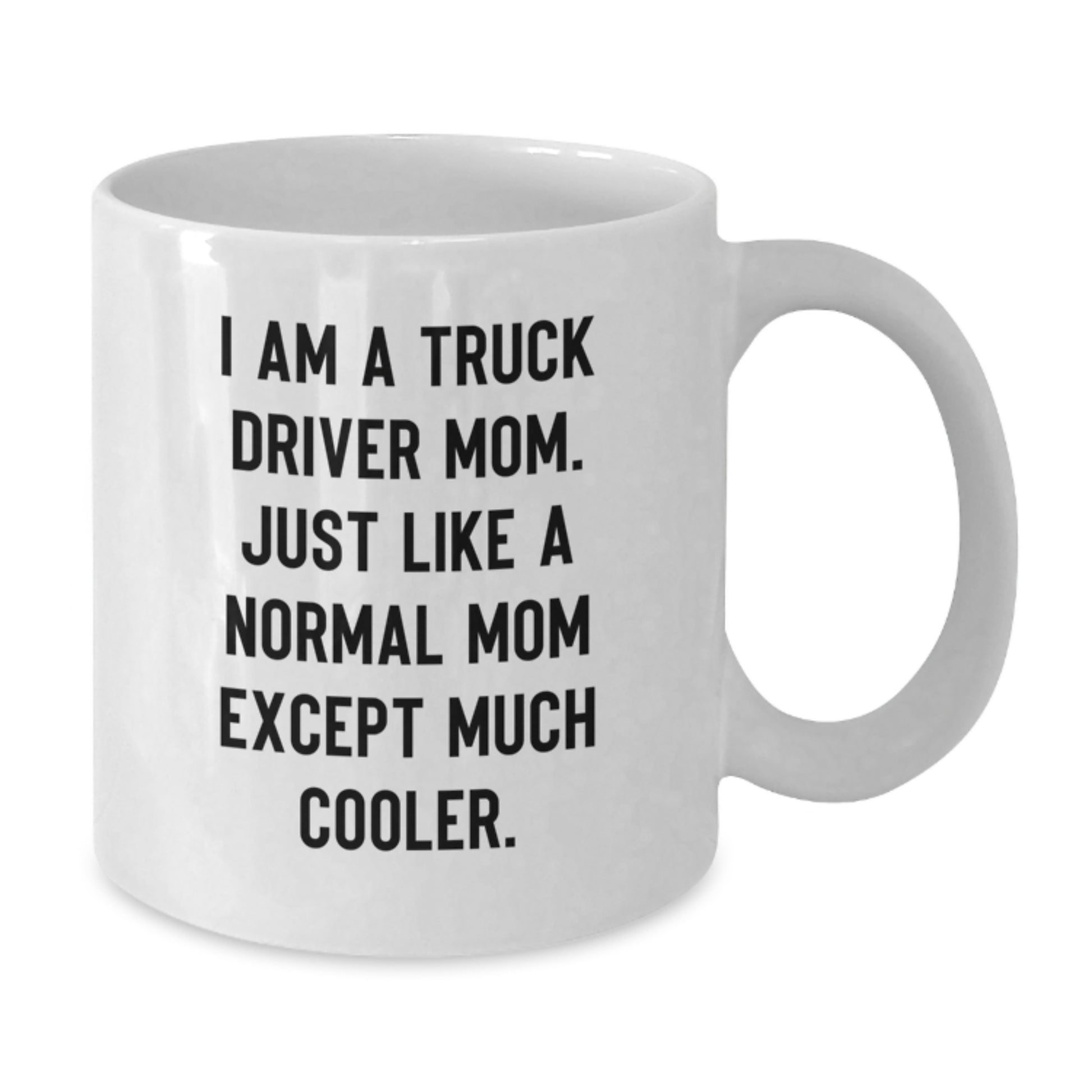 Funny Christmas Unique Gifts for Truck Driver Mom, White Coffee Mug - Perfect Present from Family, Friends - 11oz or 15oz Capacity - Additional