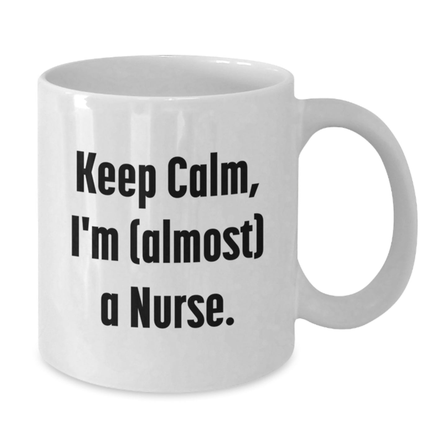 Funny Nurse Gifts for Her - Gifts from Family - Keep 'I'm almost a Nurse' White Coffee Mug - Additional