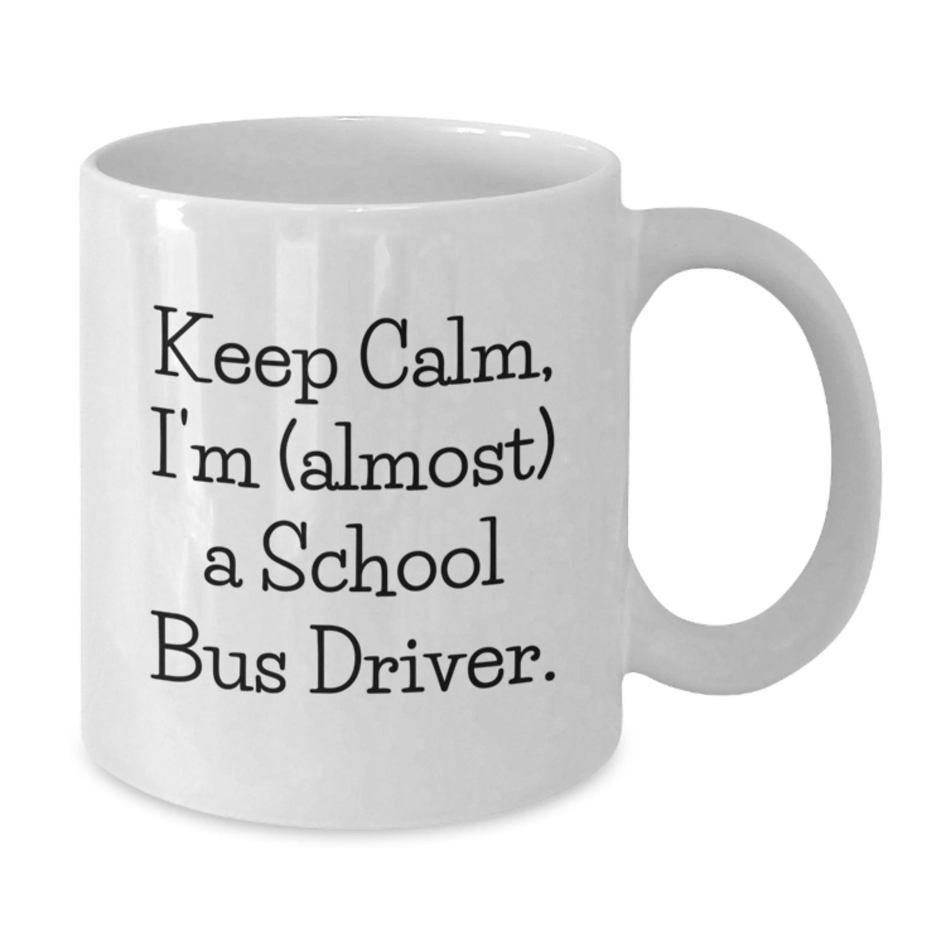 Funny Gifts for School Bus Drivers, 'Keep Calm I'm (almost) A School Bus Driver' School Bus Driver White Coffee Mug, Christmas Unique - Additional