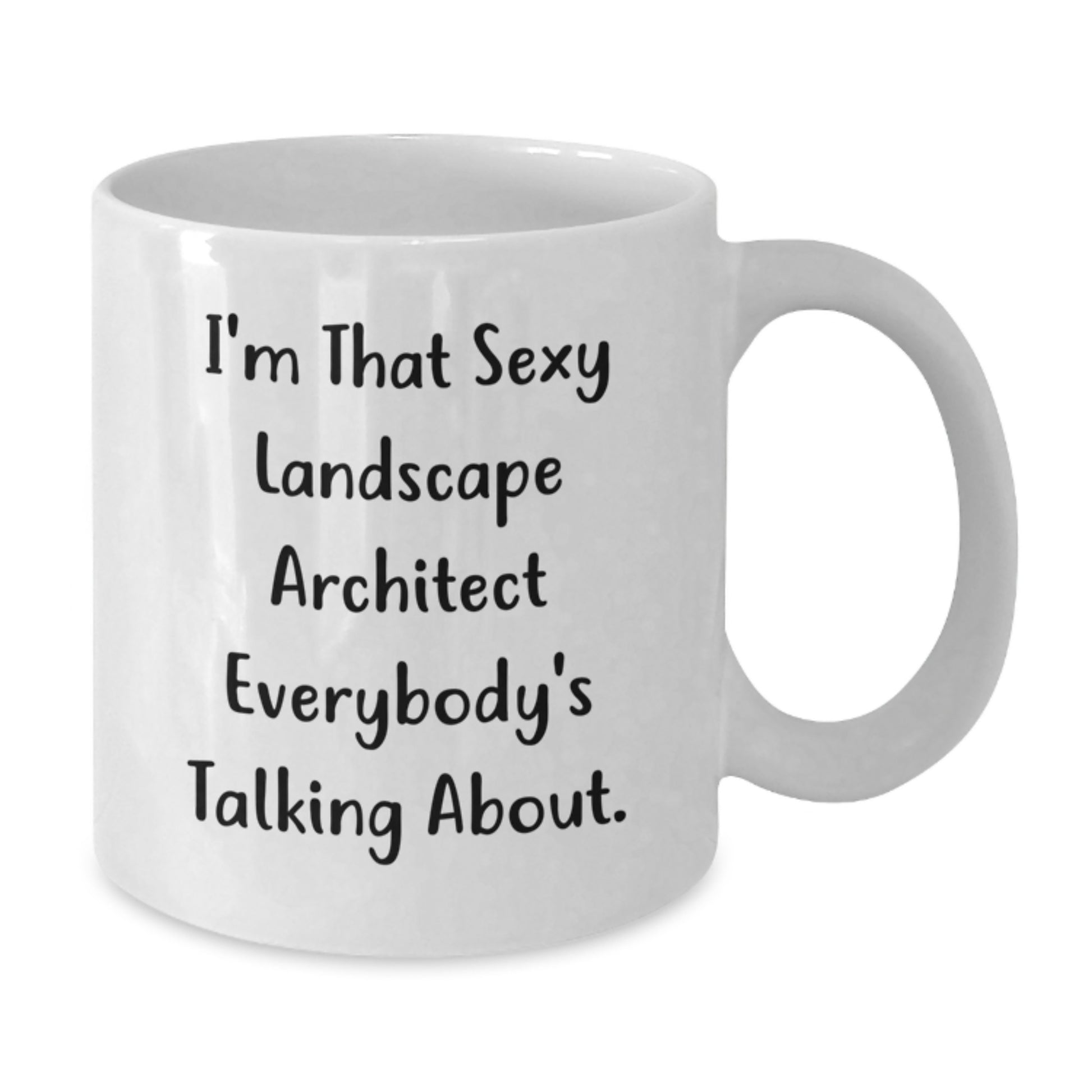 Funny Landscape Architect Gifts from Friends for Men - I'm That Sexy Landscape Architect Everybody's Talking About. White Coffee Mug - Additional