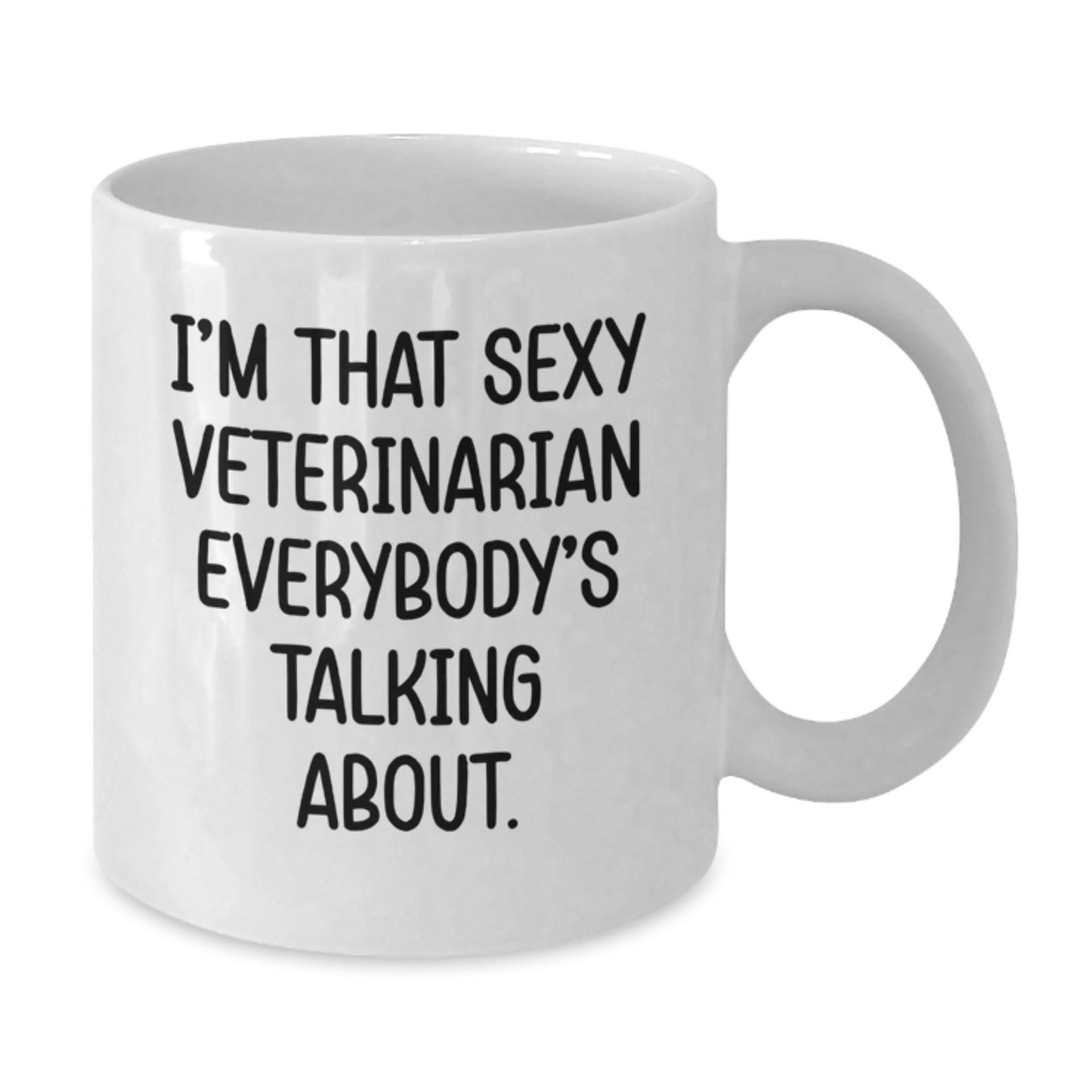 Funny Veterinarian White Coffee Mug Gifts from Friends, Christmas Unique Gifts for Veterinarian, I'm That Sexy Veterinarian Everybody's Talking About. - Additional