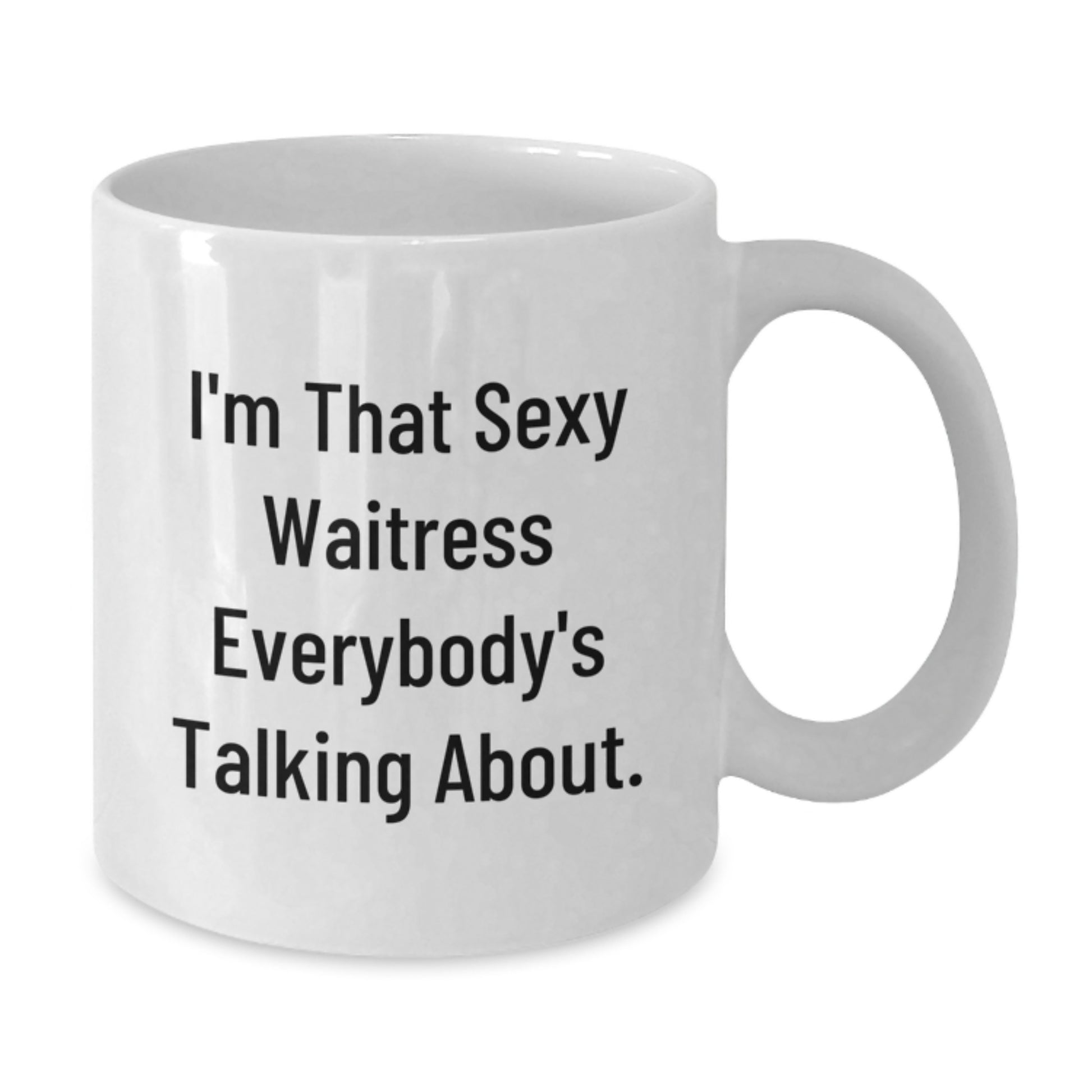 Funny Waitress Gifts from Friends, Unique White Coffee Mug for Waitress, I'm That Sexy Waitress Everybody's Talking About Christmas Unique Gifts - Additional