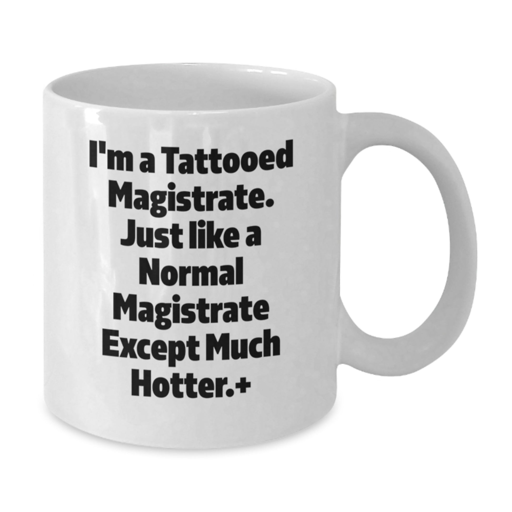 Funny Magistrate Christmas Unique Gifts for Men from Friends, Unique White Coffee Mugs for Magistrate Enthusiasts, I'm A Tattooed Magistrate Quote - Additional