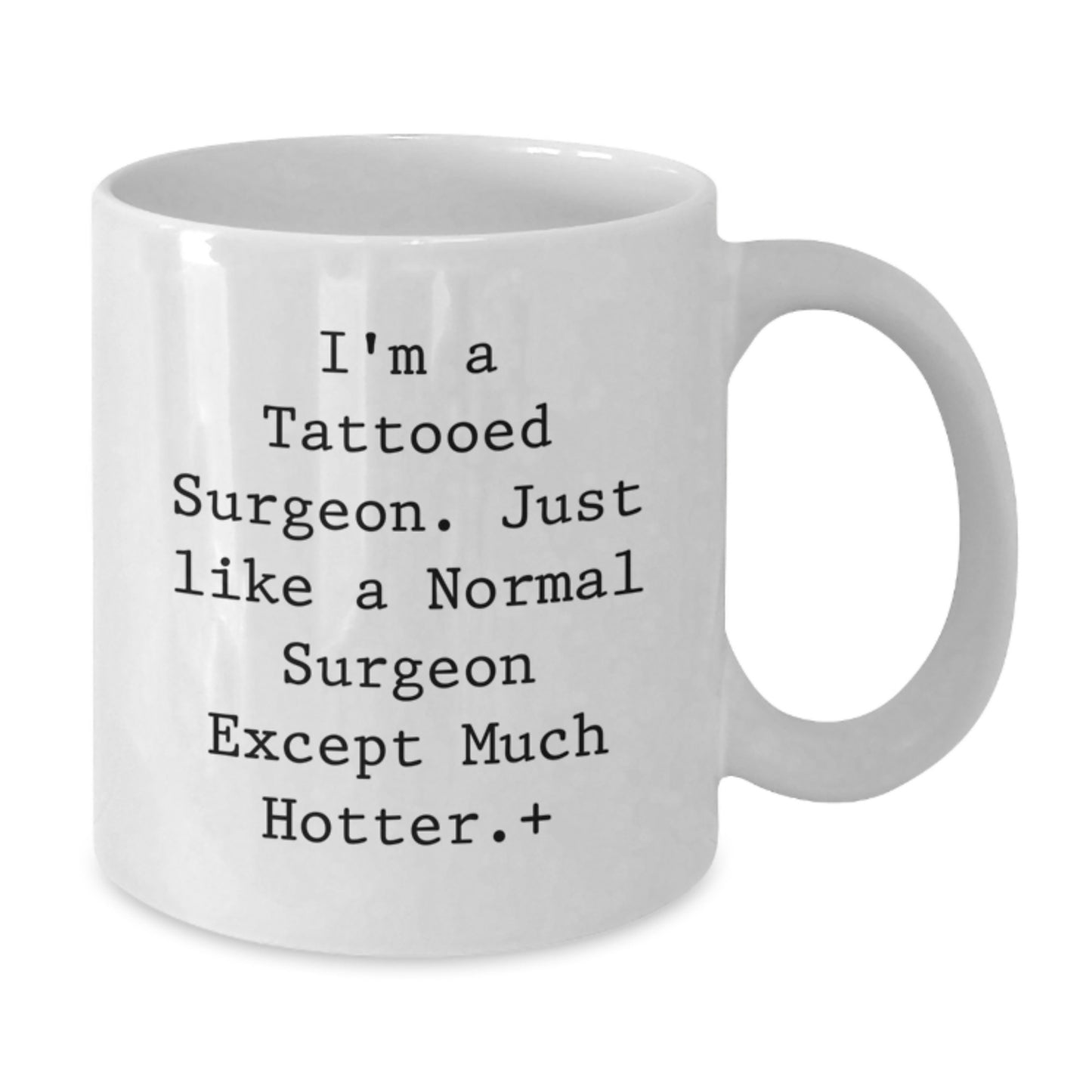 Funny Surgeon Gifts for Men - Gifts from Friends to Surgeon - I'm A Tattooed Surgeon Mug, Unique Christmas Unique Gifts for Surgeon, White Coffee Mug - Additional