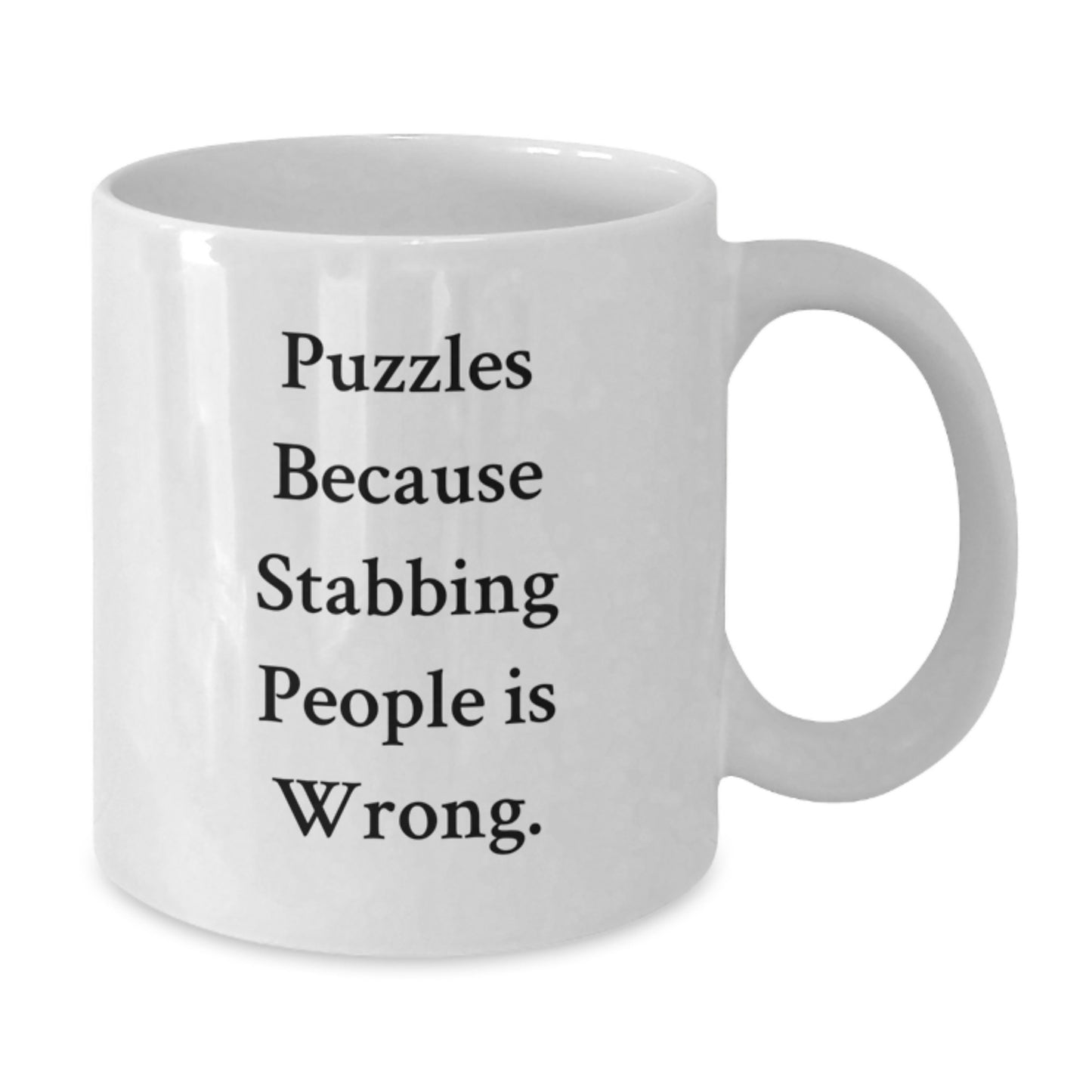 Funny Puzzles Gifts for Men and Women, White Coffee Mug, Puzzles Because Stabbing People Is Wrong, Ideal Gift for Puzzles Enthusiasts, Christmas Unique Gifts from Friends - Additional