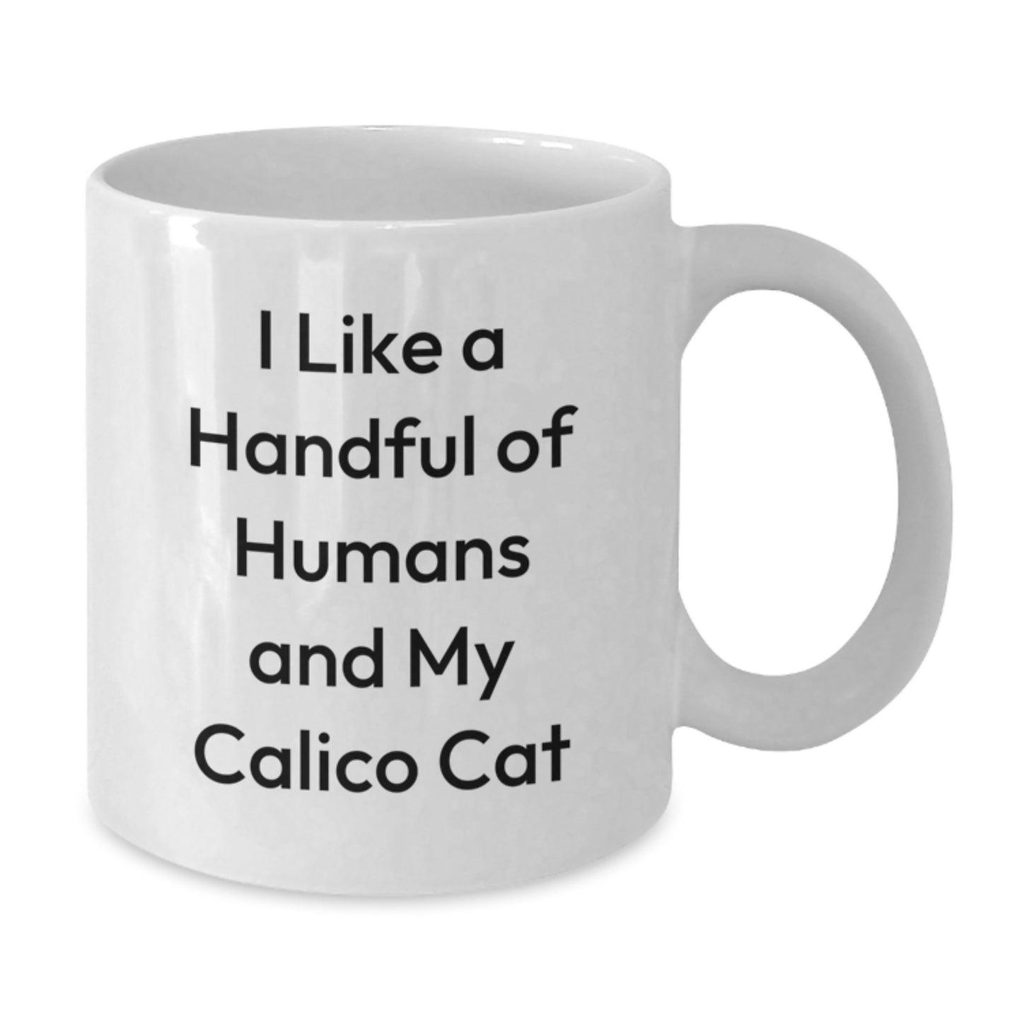 Calico Cat Gifts for Friends, Christmas Unique Mugs from Men, 'I Like A Handful Of Humans And My Calico Cat' White Coffee Mug - Additional