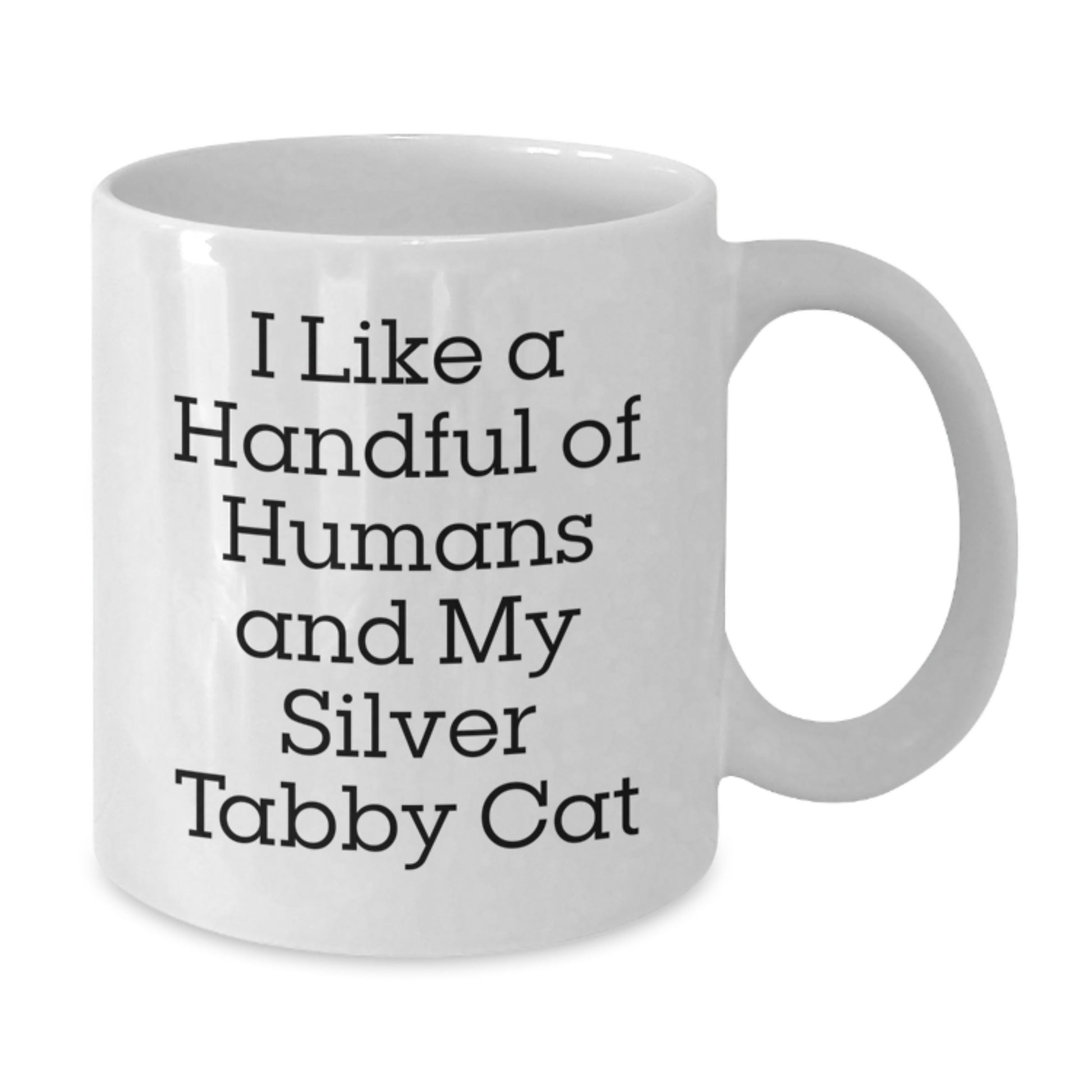 Silver Tabby Cat Lovers Funny White Coffee Mug, I Like A Handful Of Humans And My Silver Tabby Cat, Christmas Unique Gifts for Silver Tabby Cat Enthusiasts from Friends - Additional