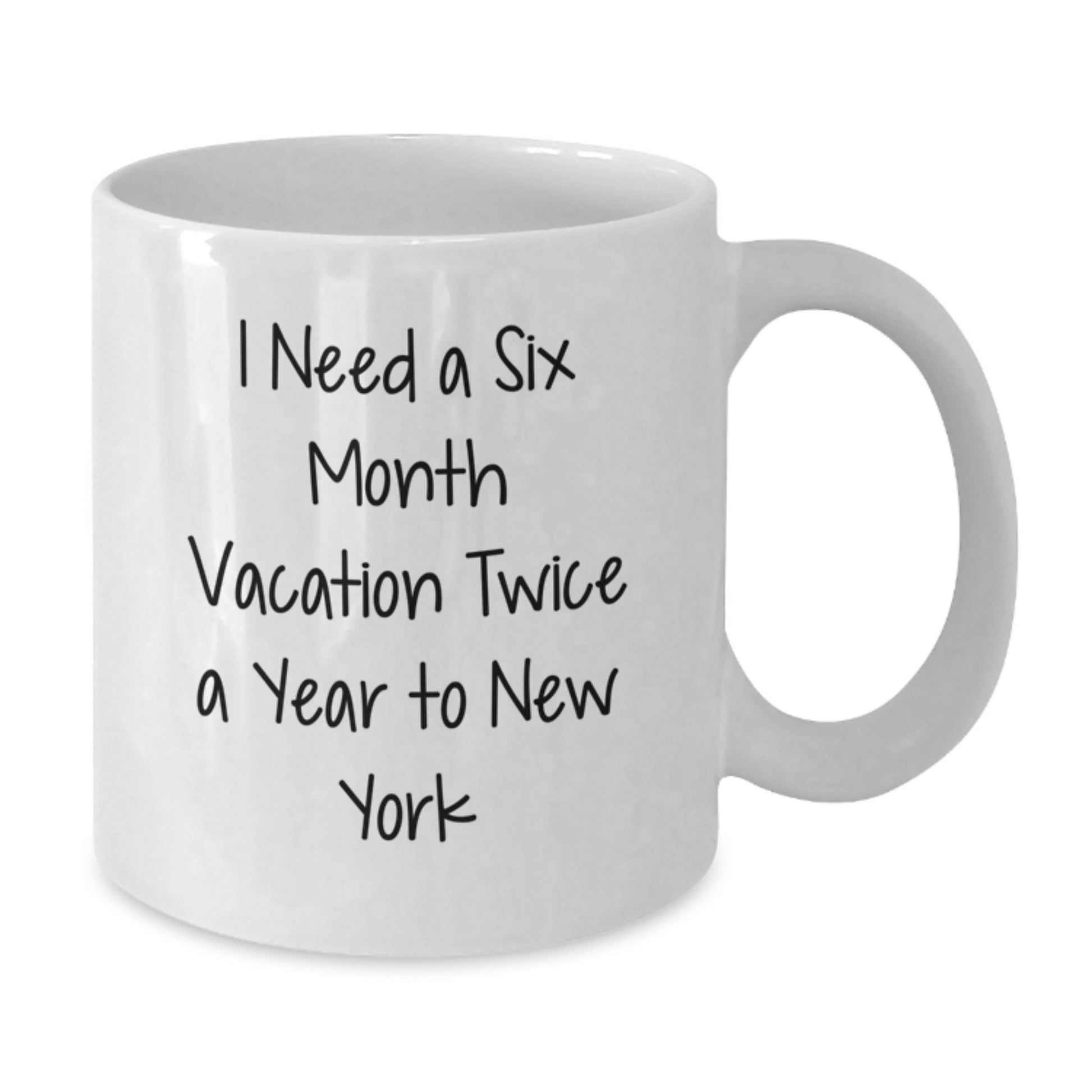 New York City Fun Gifts from Friends for New York Lovers 'I Need A Six Month Vacation Twice A Year To New York' White Coffee Mugs for Christmas Unique Gifts - Additional