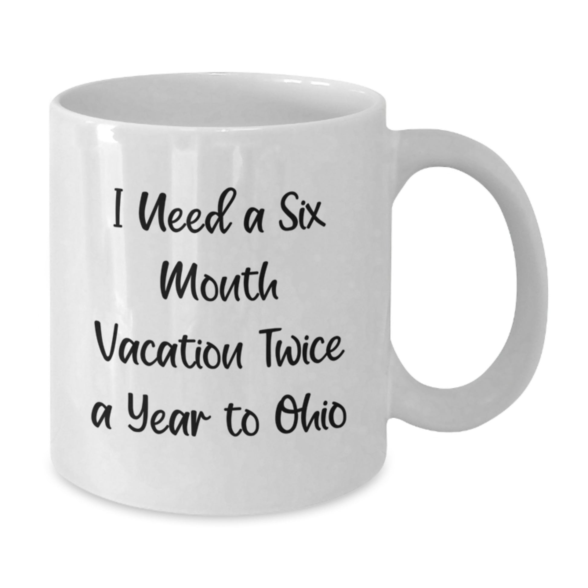 Funny Ohio White Coffee Mug Gifts from Friends to Family for Ohio Enthusiasts Six Month Vacation Twice a Year to Ohio Christmas Unique Items - Additional