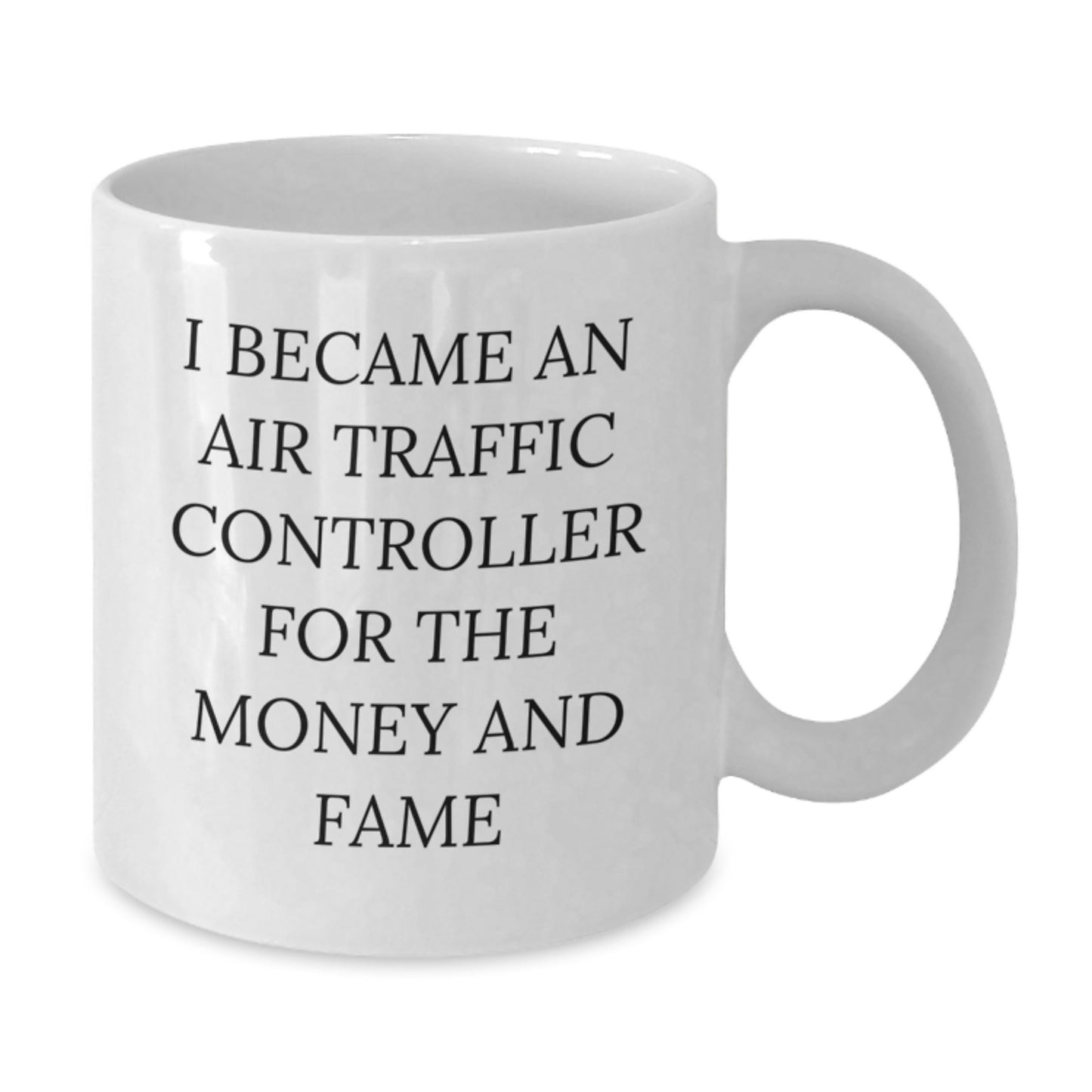 Funny Air Traffic Controller Gifts from Friends for Christmas - White Coffee Mug, Inspirational Quote I Became An Air Traffic Controller For The Money And Fame - Unique Holiday Present - Additional