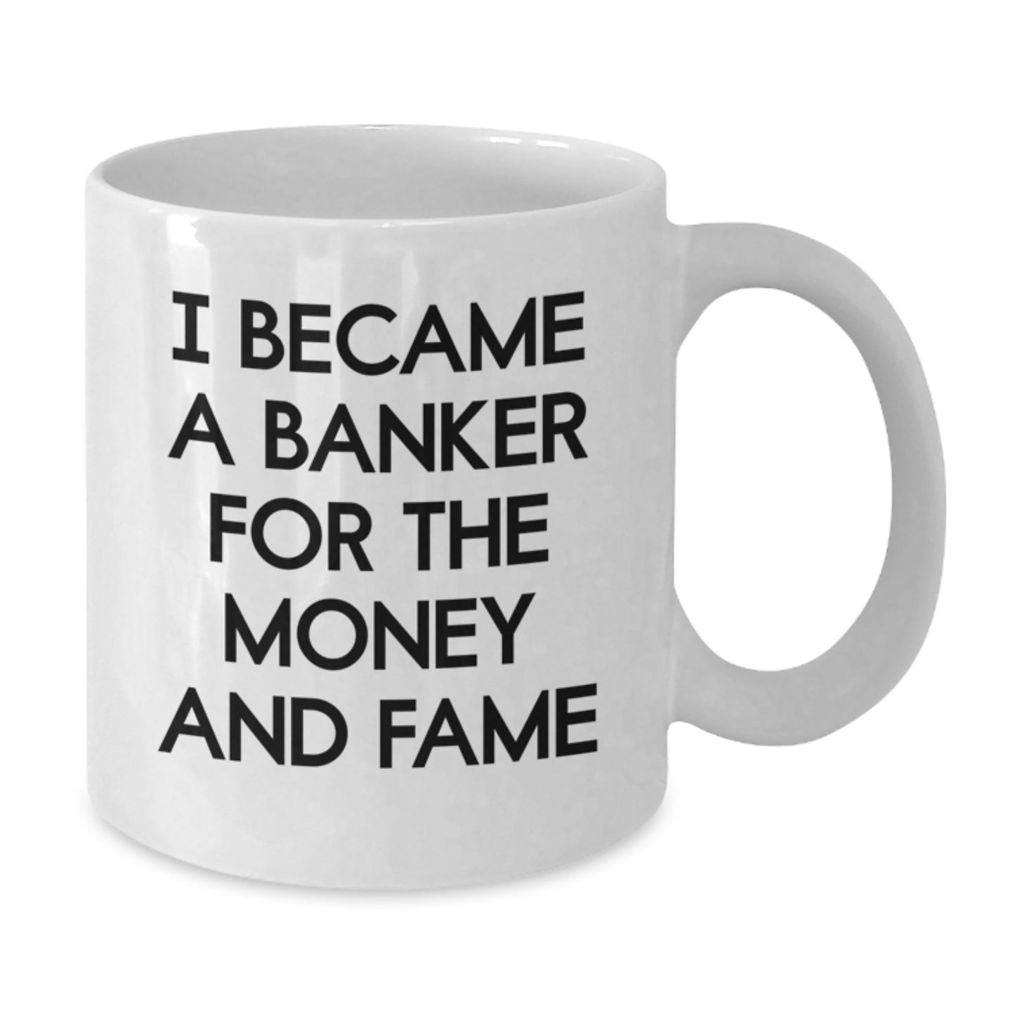 Funny Banker White Coffee Mug Gifts for Him, Inspired by I Became A Banker For The Money And Fame, Unique Gifts from Friends to Coworkers - Additional