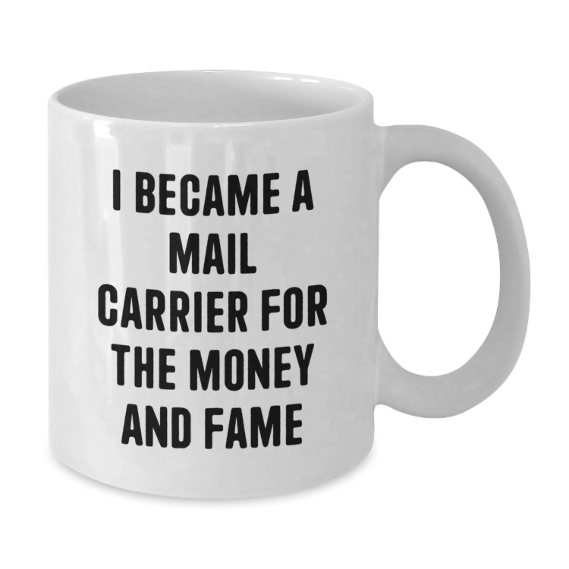 Funny Mail Carrier Gifts for Men, White Coffee Mug, I Became A Mail Carrier For The Money And Fame, Christmas Unique Presents - Additional