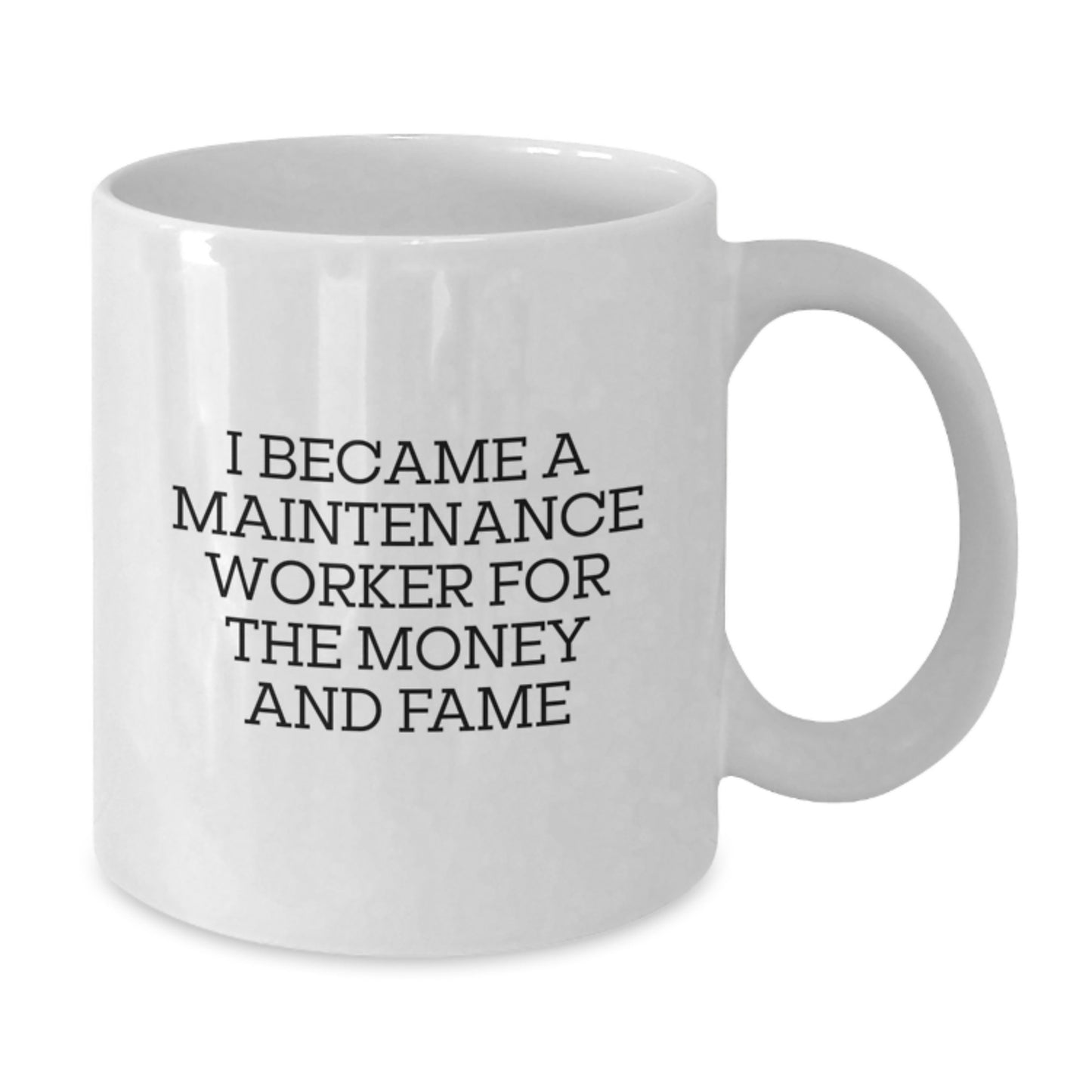 Funny Maintenance Worker Gifts from Family for Men - White Coffee Mug I Became A Maintenance Worker For The Money And Fame Christmas Unique Gifts - Additional