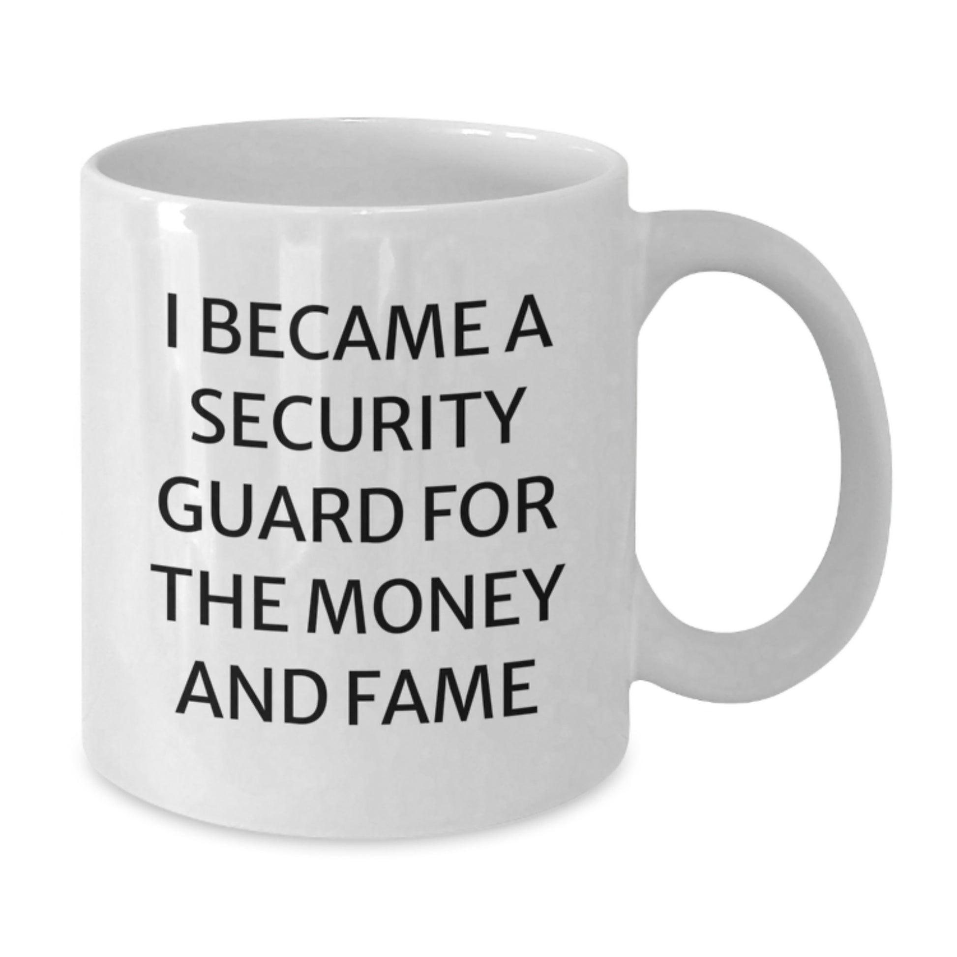 Funny Security Guard Gifts for Men, White Coffee Mug, I Became A Security Guard For The Money And Fame, Christmas Unique - Additional
