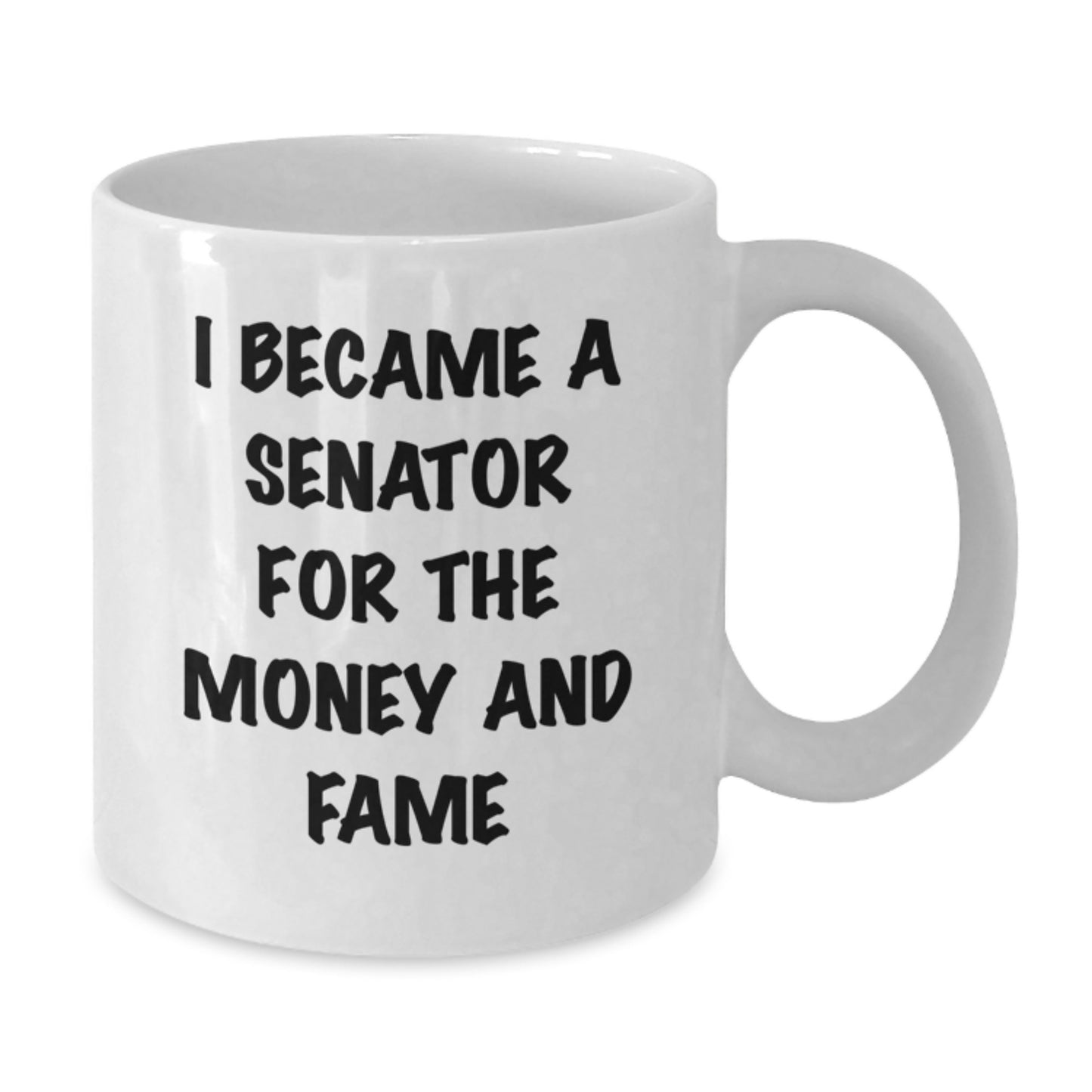 Funny Senator Gifts for Men, White Coffee Mug, I Became A Senator For The Money And Fame, Unique Christmas Unique Gifts from Friends - Additional