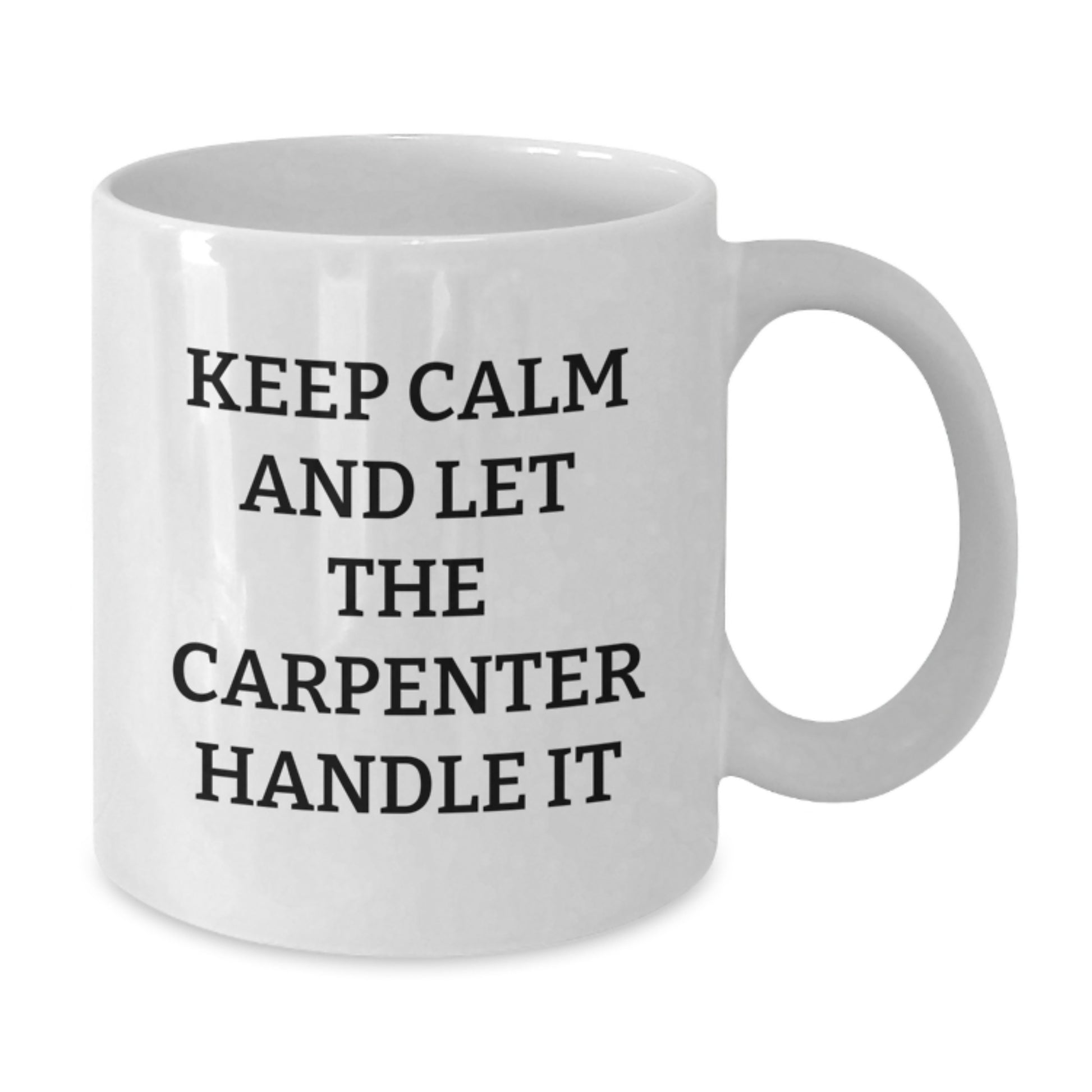 Funny Carpenter Gifts from Friends, White Coffee Mug for Men Carpenter, Keep Calm and Let Carpenter Handle It This Christmas - Additional