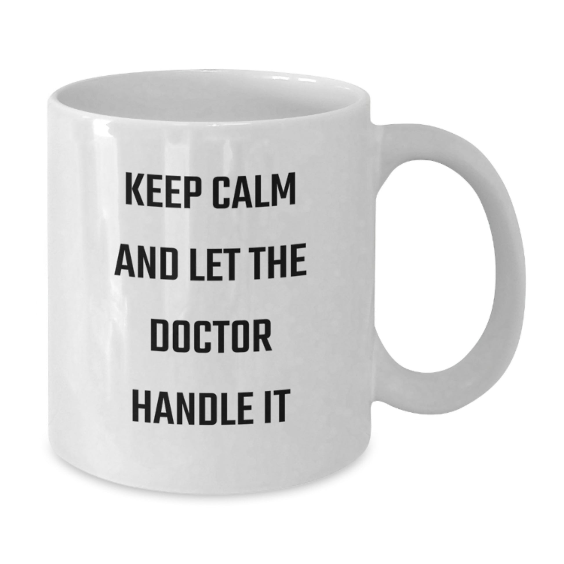 Funny Doctor Christmas Unique Gifts - Gifts from Family for Doctor Men - White Ceramic Coffee Mug with Keep Calm And Let The Doctor Handle It Quote - Additional