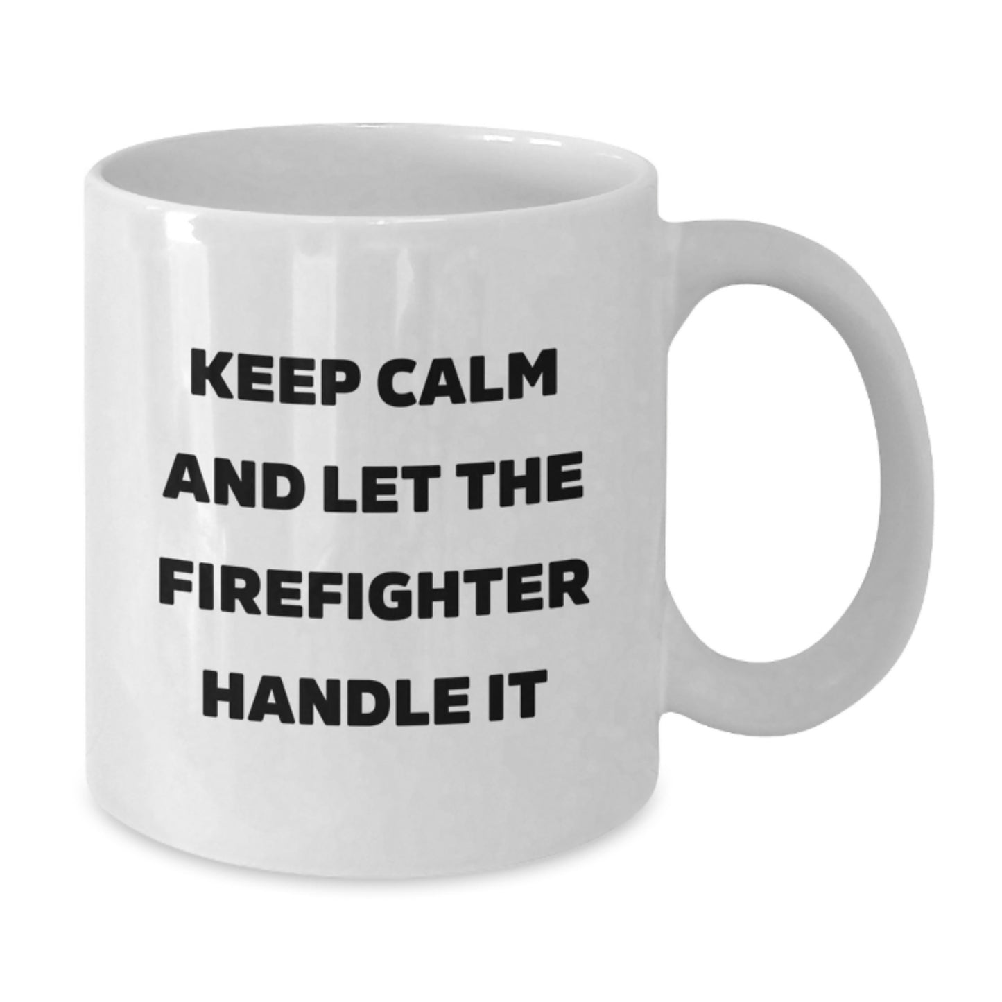 Funny Firefighter Gifts from Men - Christmas Unique Gifts - White Coffee Mug with 'Keep Calm And Let The Firefighter Handle It' Quote - Additional